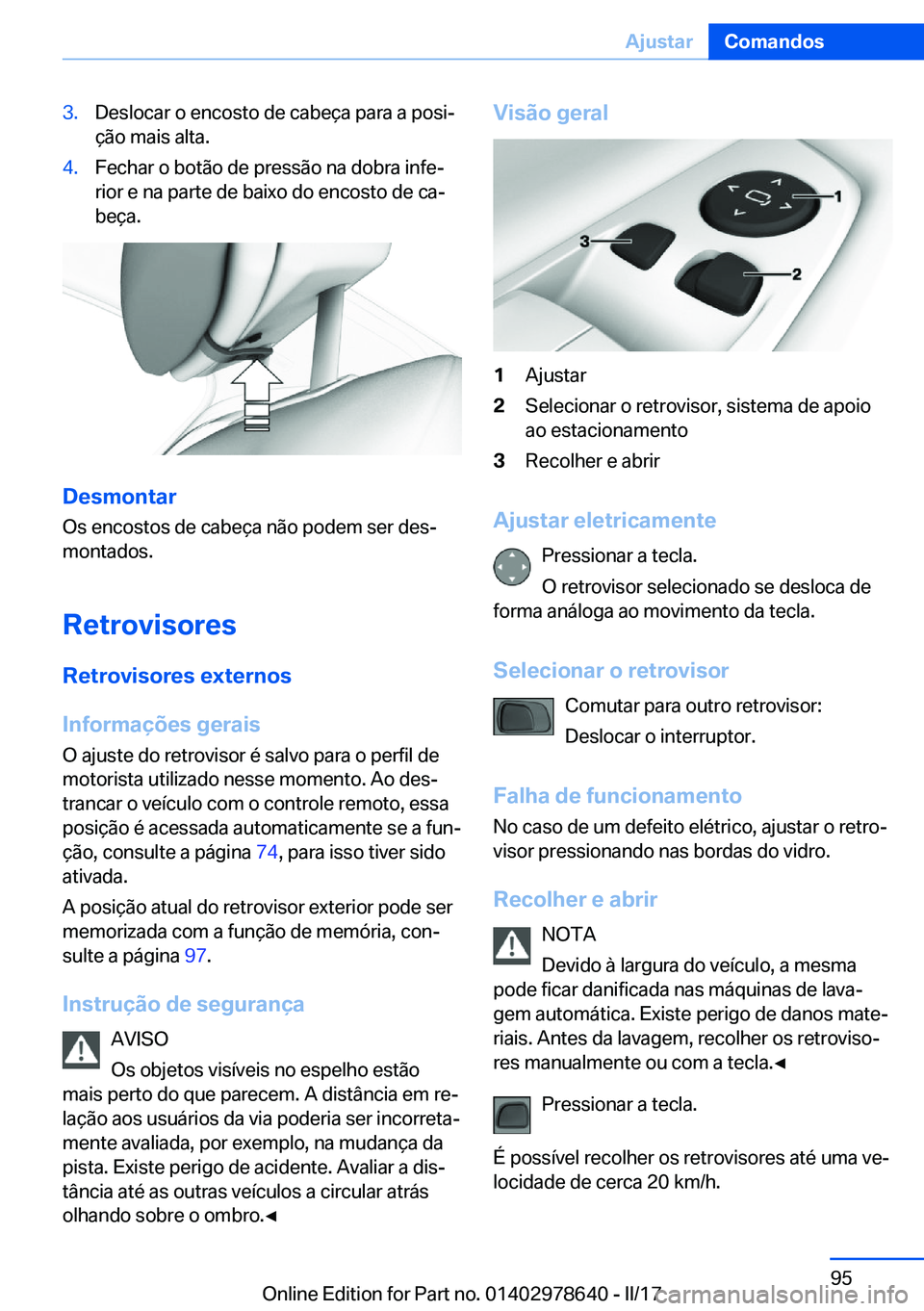 BMW 7 SERIES 2018  Manual do condutor (in Portuguese) �3�.�D�e�s�l�o�c�a�r� �o� �e�n�c�o�s�t�o� �d�e� �c�a�b�e�ç�a� �p�a�r�a� �a� �p�o�s�iª
�ç�ã�o� �m�a�i�s� �a�l�t�a�.�4�.�F�e�c�h�a�r� �o� �b�o�t�ã�o� �d�e� �p�r�e�s�s�ã�o� �n�a� �d�o�b�r�a� �i�n�