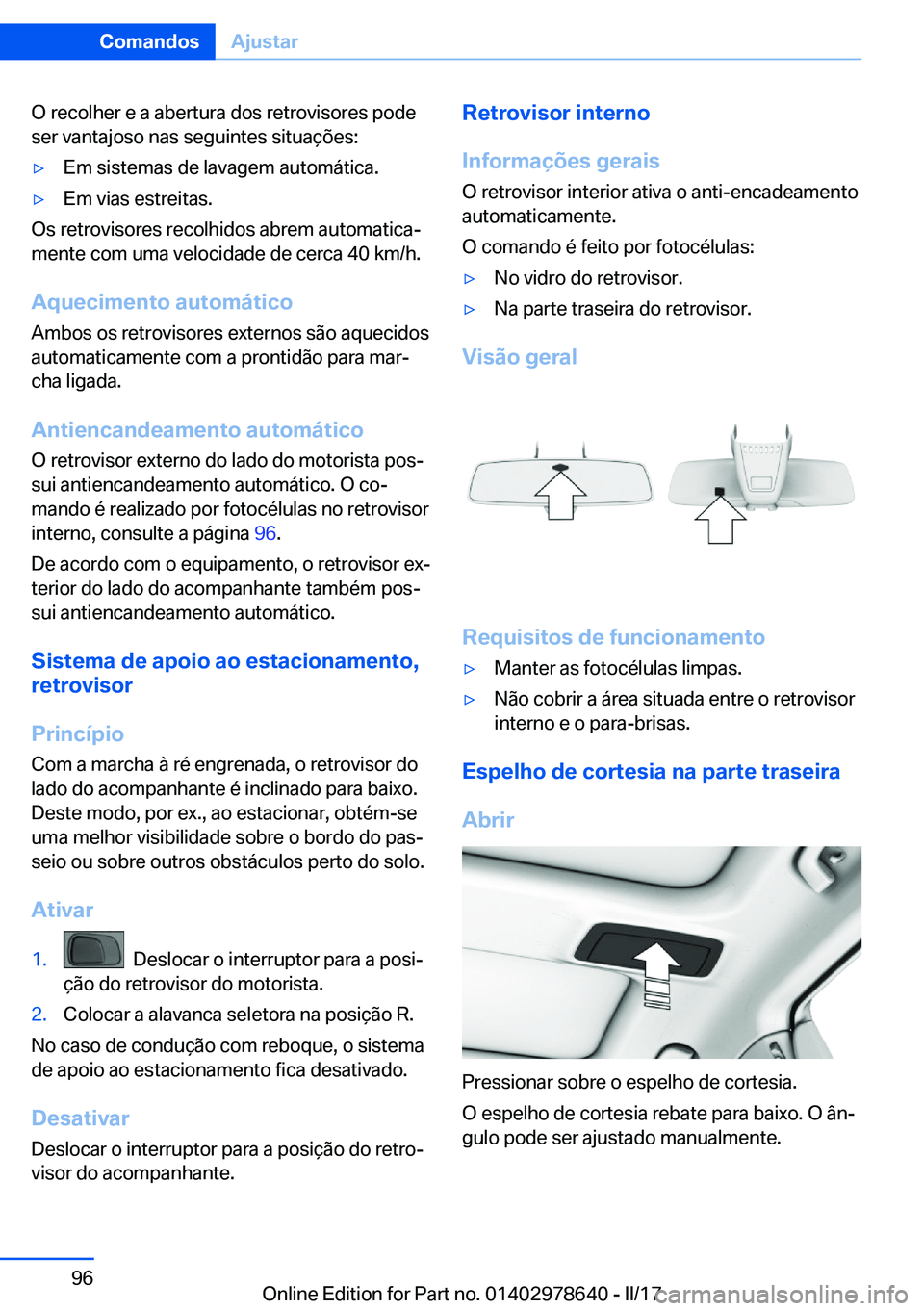 BMW 7 SERIES 2018  Manual do condutor (in Portuguese) �O� �r�e�c�o�l�h�e�r� �e� �a� �a�b�e�r�t�u�r�a� �d�o�s� �r�e�t�r�o�v�i�s�o�r�e�s� �p�o�d�e�s�e�r� �v�a�n�t�a�j�o�s�o� �n�a�s� �s�e�g�u�i�n�t�e�s� �s�i�t�u�a�ç�õ�e�s�:'y�E�m� �s�i�s�t�e�m�a�s� �d