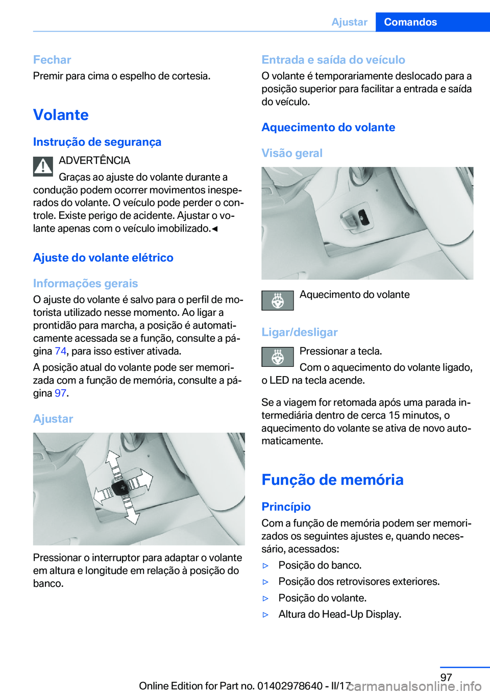 BMW 7 SERIES 2018  Manual do condutor (in Portuguese) �F�e�c�h�a�r
�P�r�e�m�i�r� �p�a�r�a� �c�i�m�a� �o� �e�s�p�e�l�h�o� �d�e� �c�o�r�t�e�s�i�a�.
�V�o�l�a�n�t�e �I�n�s�t�r�u�