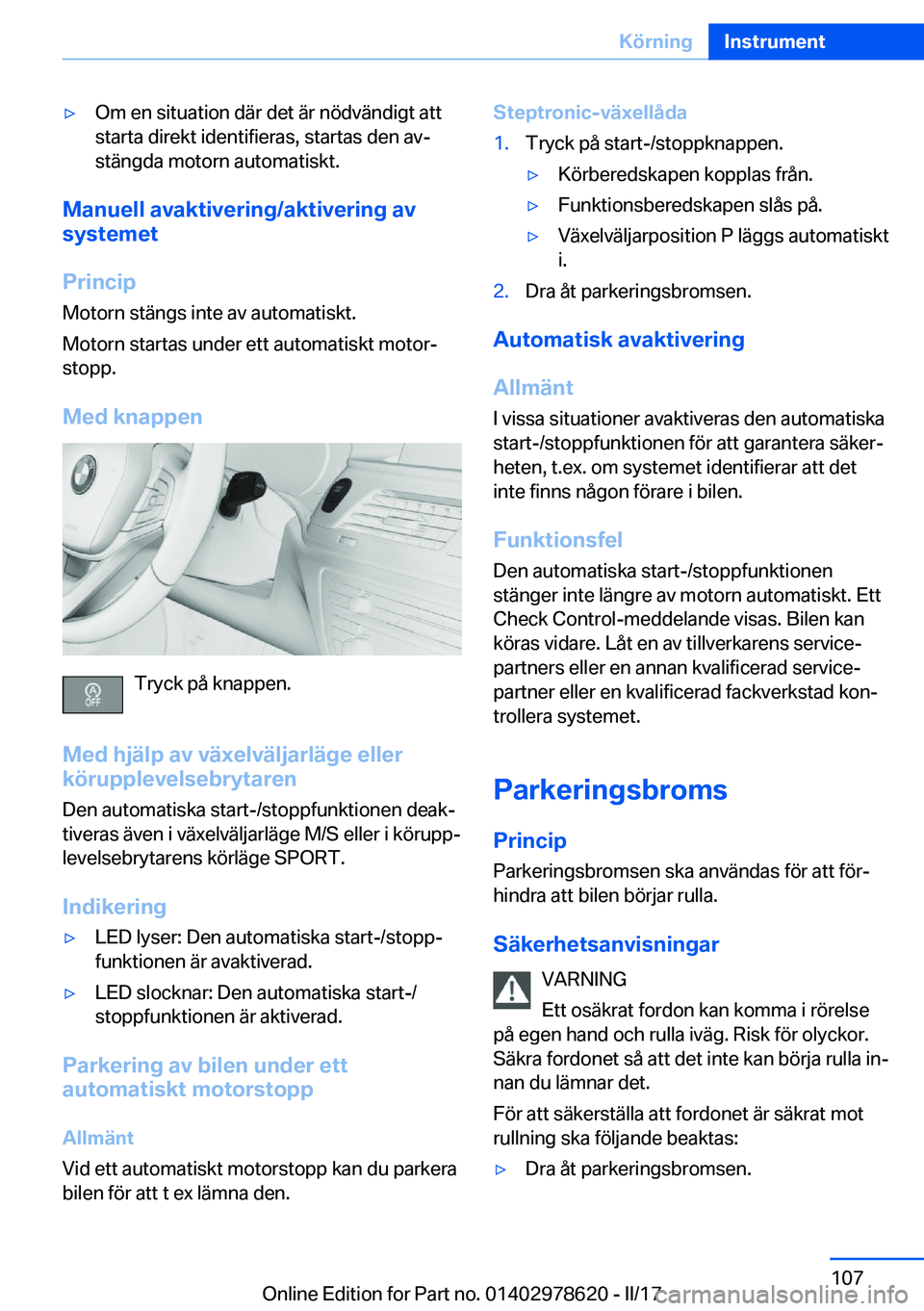 BMW 7 SERIES 2018  InstruktionsbÖcker (in Swedish) 'y�O�m� �e�n� �s�i�t�u�a�t�i�o�n� �d�ä�r� �d�e�t� �ä�r� �n�ö�d�v�ä�n�d�i�g�t� �a�t�t
�s�t�a�r�t�a� �d�i�r�e�k�t� �i�d�e�n�t�i�f�i�e�r�a�s�,� �s�t�a�r�t�a�s� �d�e�n� �a�vj �s�t�ä�n�g�d�a� �m�