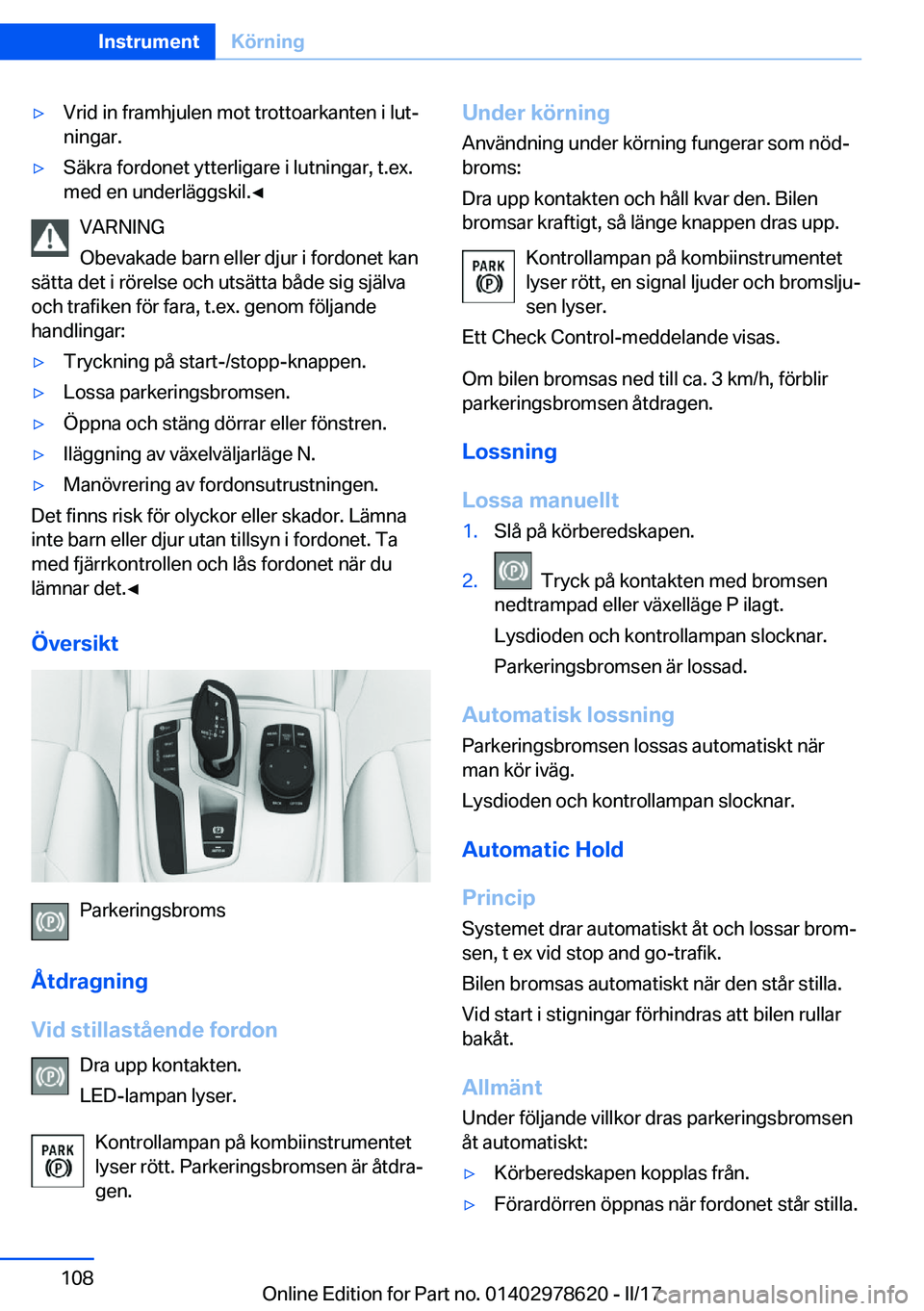 BMW 7 SERIES 2018  InstruktionsbÖcker (in Swedish) 'y�V�r�i�d� �i�n� �f�r�a�m�h�j�u�l�e�n� �m�o�t� �t�r�o�t�t�o�a�r�k�a�n�t�e�n� �i� �l�u�tj
�n�i�n�g�a�r�.'y�S�ä�k�r�a� �f�o�r�d�o�n�e�t� �y�t�t�e�r�l�i�g�a�r�e� �i� �l�u�t�n�i�n�g�a�r�,� �t�.