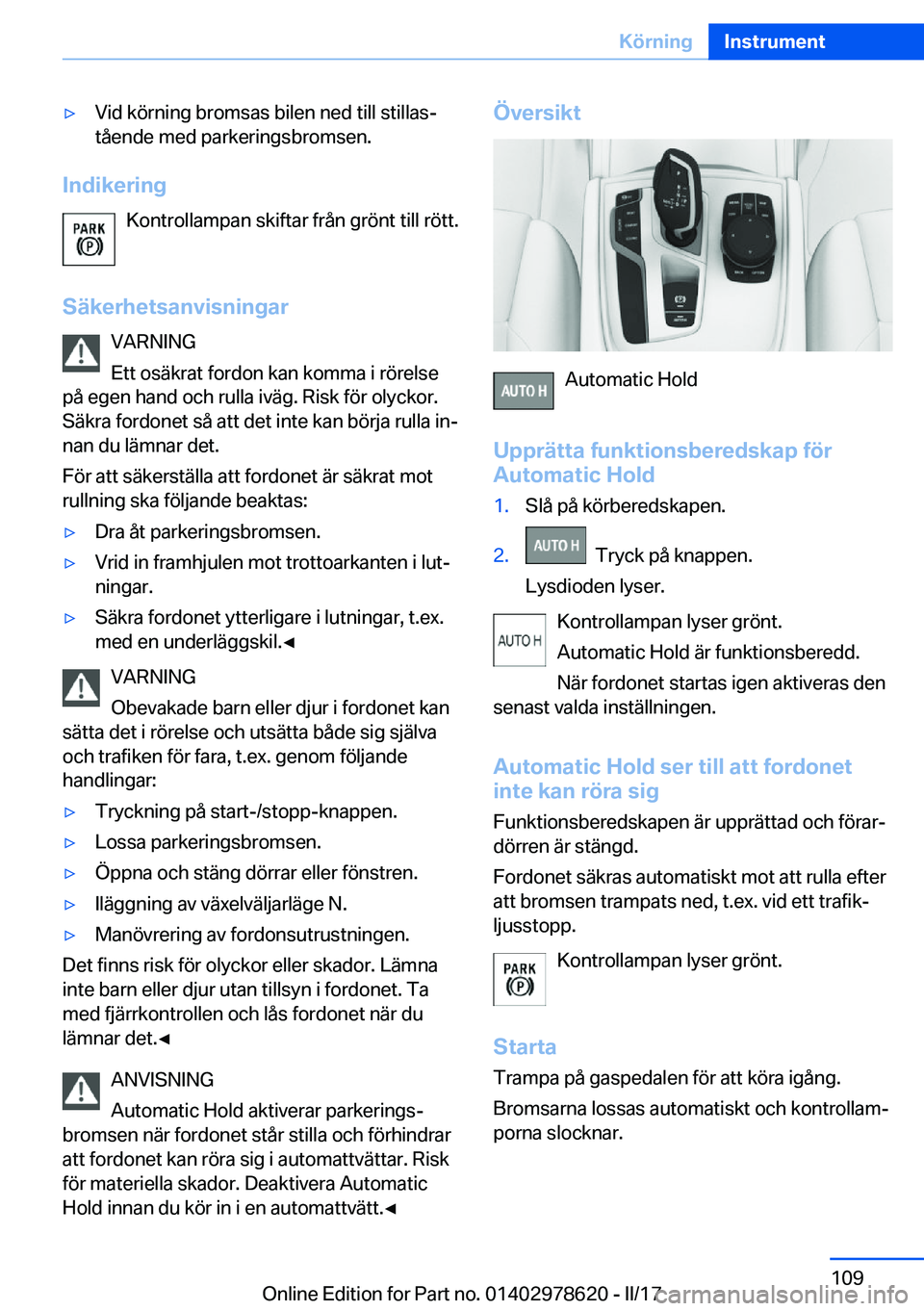 BMW 7 SERIES 2018  InstruktionsbÖcker (in Swedish) 'y�V�i�d� �k�ö�r�n�i�n�g� �b�r�o�m�s�a�s� �b�i�l�e�n� �n�e�d� �t�i�l�l� �s�t�i�l�l�a�sj�t�å�e�n�d�e� �m�e�d� �p�a�r�k�e�r�i�n�g�s�b�r�o�m�s�e�n�.
�I�n�d�i�k�e�r�i�n�g
�K�o�n�t�r�o�l�l�a�m�p�a�n