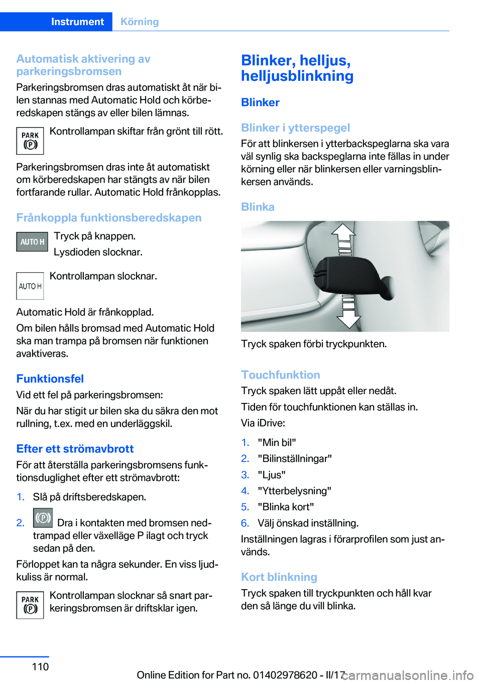 BMW 7 SERIES 2018  InstruktionsbÖcker (in Swedish) �A�u�t�o�m�a�t�i�s�k��a�k�t�i�v�e�r�i�n�g��a�v
�p�a�r�k�e�r�i�n�g�s�b�r�o�m�s�e�n
�P�a�r�k�e�r�i�n�g�s�b�r�o�m�s�e�n� �d�r�a�s� �a�u�t�o�m�a�t�i�s�k�t� �å�t� �n�ä�r� �b�ij �l�e�n� �s�t�a�n�n�a�s�