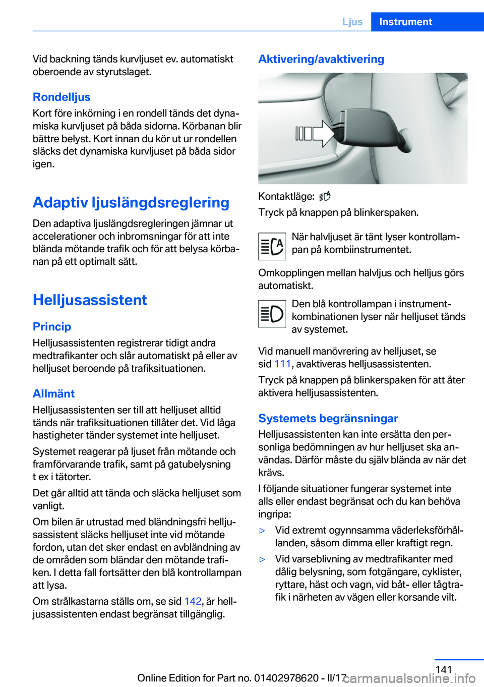 BMW 7 SERIES 2018  InstruktionsbÖcker (in Swedish) �V�i�d� �b�a�c�k�n�i�n�g� �t�ä�n�d�s� �k�u�r�v�l�j�u�s�e�t� �e�v�.� �a�u�t�o�m�a�t�i�s�k�t
�o�b�e�r�o�e�n�d�e� �a�v� �s�t�y�r�u�t�s�l�a�g�e�t�.
�R�o�n�d�e�l�l�j�u�s
�K�o�r�t� �f�ö�r�e� �i�n�k�ö�r�n