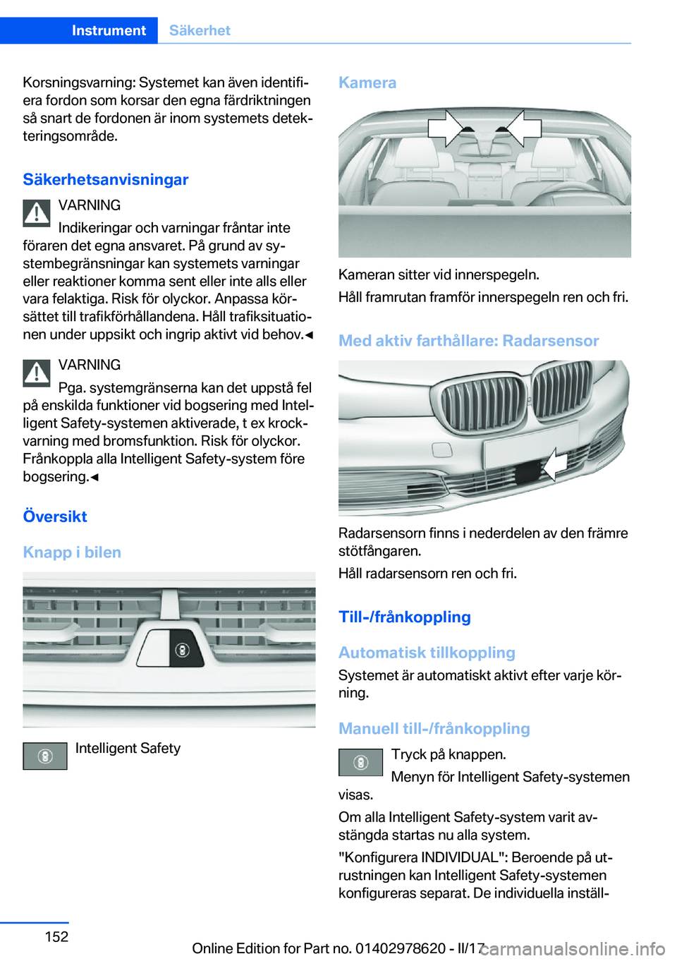 BMW 7 SERIES 2018  InstruktionsbÖcker (in Swedish) �K�o�r�s�n�i�n�g�s�v�a�r�n�i�n�g�:� �S�y�s�t�e�m�e�t� �k�a�n� �ä�v�e�n� �i�d�e�n�t�i�f�ij
�e�r�a� �f�o�r�d�o�n� �s�o�m� �k�o�r�s�a�r� �d�e�n� �e�g�n�a� �f�ä�r�d�r�i�k�t�n�i�n�g�e�n �s�å� �s�n�a�r�