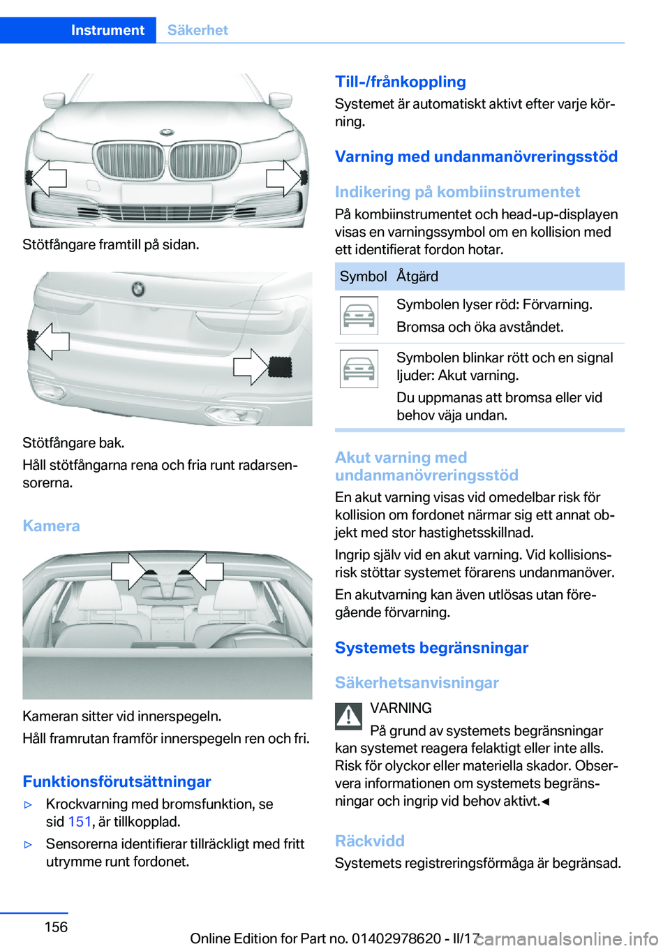 BMW 7 SERIES 2018  InstruktionsbÖcker (in Swedish) �S�t�ö�t�f�å�n�g�a�r�e� �f�r�a�m�t�i�l�l� �p�å� �s�i�d�a�n�.
�S�t�ö�t�f�å�n�g�a�r�e� �b�a�k�.
�H�å�l�l� �s�t�ö�t�f�å�n�g�a�r�n�a� �r�e�n�a� �o�c�h� �f�r�i�a� �r�u�n�t� �r�a�d�a�r�s�e�nj �s�o�