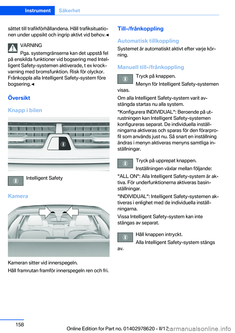 BMW 7 SERIES 2018  InstruktionsbÖcker (in Swedish) �s�ä�t�t�e�t� �t�i�l�l� �t�r�a�f�i�k�f�ö�r�h�å�l�l�a�n�d�e�n�a�.� �H�å�l�l� �t�r�a�f�i�k�s�i�t�u�a�t�i�oj
�n�e�n� �u�n�d�e�r� �u�p�p�s�i�k�t� �o�c�h� �i�n�g�r�i�p� �a�k�t�i�v�t� �v�i�d� �b�e�h�o�