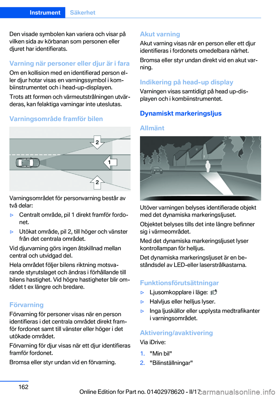BMW 7 SERIES 2018  InstruktionsbÖcker (in Swedish) �D�e�n� �v�i�s�a�d�e� �s�y�m�b�o�l�e�n� �k�a�n� �v�a�r�i�e�r�a� �o�c�h� �v�i�s�a�r� �p�å
�v�i�l�k�e�n� �s�i�d�a� �a�v� �k�ö�r�b�a�n�a�n� �s�o�m� �p�e�r�s�o�n�e�n� �e�l�l�e�r
�d�j�u�r�e�t� �h�a�r� �i