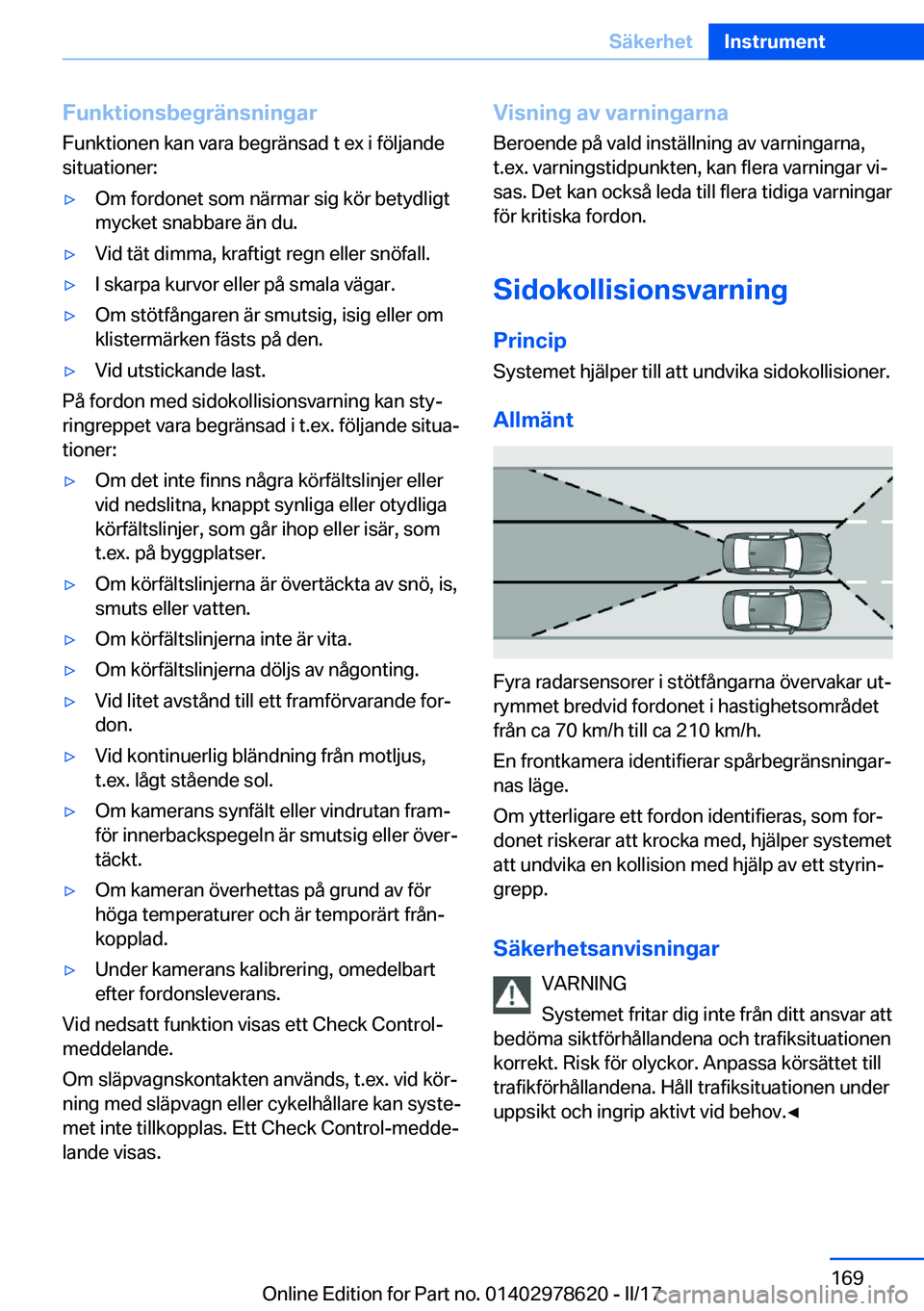 BMW 7 SERIES 2018  InstruktionsbÖcker (in Swedish) �F�u�n�k�t�i�o�n�s�b�e�g�r�ä�n�s�n�i�n�g�a�r�F�u�n�k�t�i�o�n�e�n� �k�a�n� �v�a�r�a� �b�e�g�r�ä�n�s�a�d� �t� �e�x� �i� �f�ö�l�j�a�n�d�e
�s�i�t�u�a�t�i�o�n�e�r�:'y�O�m� �f�o�r�d�o�n�e�t� �s�o�m� 