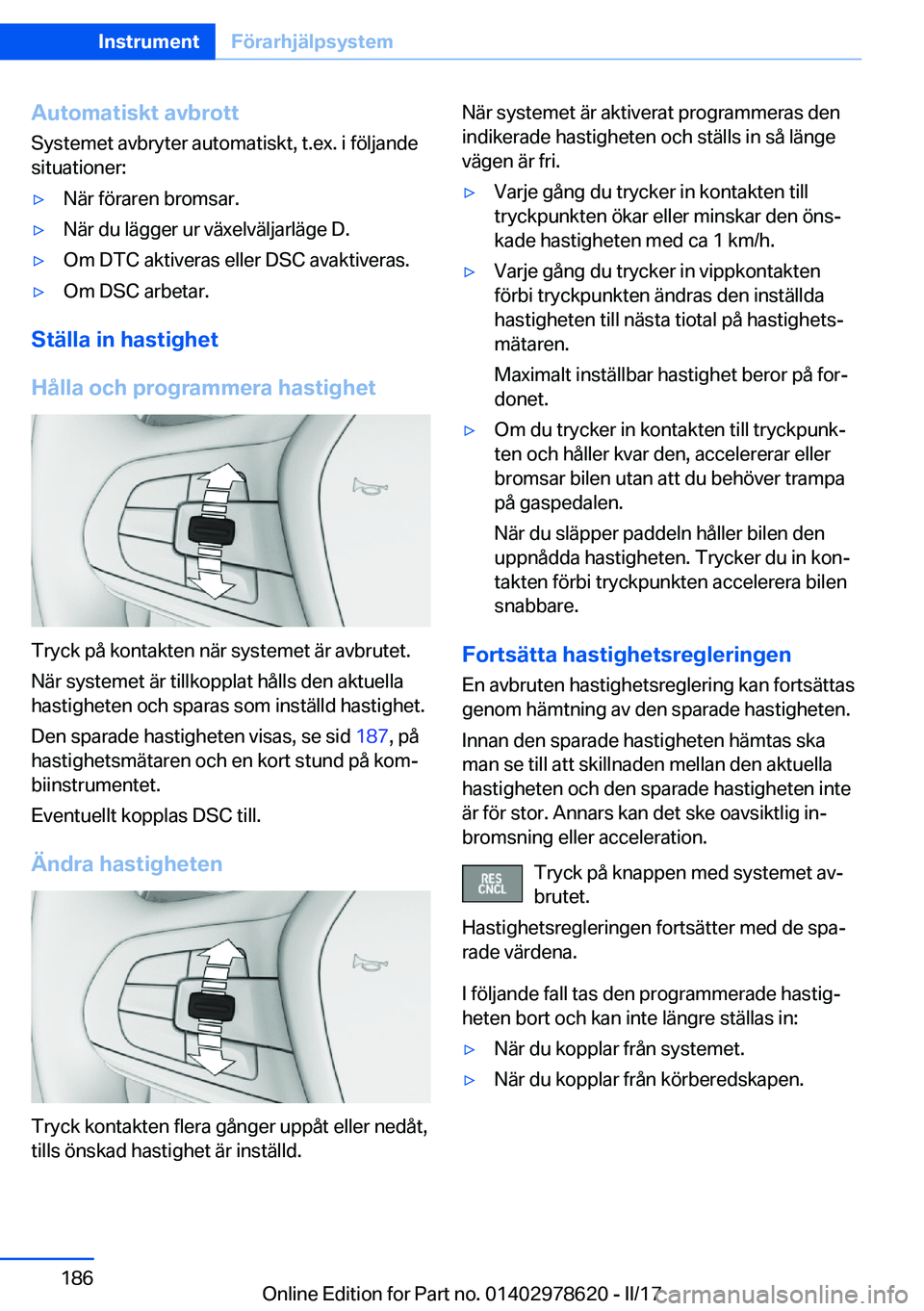 BMW 7 SERIES 2018  InstruktionsbÖcker (in Swedish) �A�u�t�o�m�a�t�i�s�k�t��a�v�b�r�o�t�t�S�y�s�t�e�m�e�t� �a�v�b�r�y�t�e�r� �a�u�t�o�m�a�t�i�s�k�t�,� �t�.�e�x�.� �i� �f�ö�l�j�a�n�d�e�s�i�t�u�a�t�i�o�n�e�r�:'y�N�ä�r� �f�ö�r�a�r�e�n� �b�r�o�m�s�