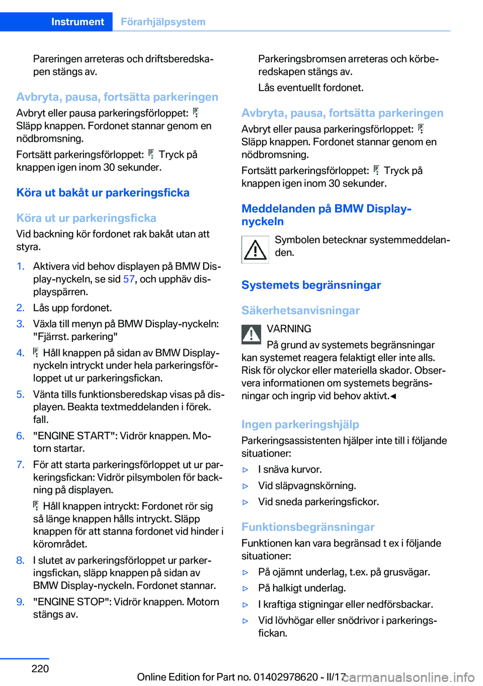 BMW 7 SERIES 2018  InstruktionsbÖcker (in Swedish) �P�a�r�e�r�i�n�g�e�n� �a�r�r�e�t�e�r�a�s� �o�c�h� �d�r�i�f�t�s�b�e�r�e�d�s�k�aj�p�e�n� �s�t�ä�n�g�s� �a�v�.
�A�v�b�r�y�t�a�,��p�a�u�s�a�,��f�o�r�t�s�ä�t�t�a��p�a�r�k�e�r�i�n�g�e�n
�A�v�b�r�y�t� 