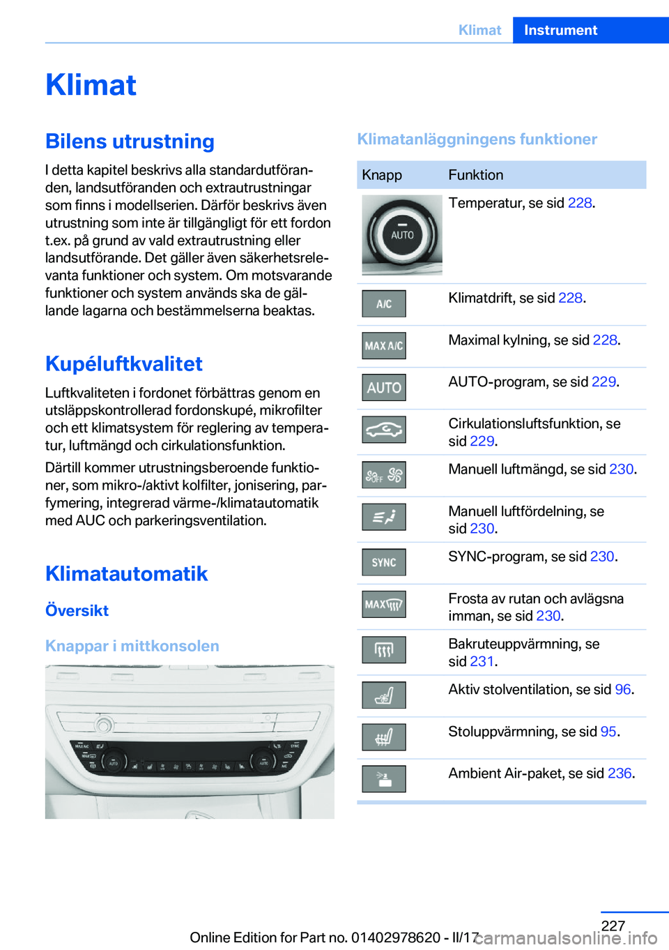 BMW 7 SERIES 2018  InstruktionsbÖcker (in Swedish) �K�l�i�m�a�t�B�i�l�e�n�s��u�t�r�u�s�t�n�i�n�g
�I� �d�e�t�t�a� �k�a�p�i�t�e�l� �b�e�s�k�r�i�v�s� �a�l�l�a� �s�t�a�n�d�a�r�d�u�t�f�ö�r�a�nj �d�e�n�,� �l�a�n�d�s�u�t�f�ö�r�a�n�d�e�n� �o�c�h� �e�x�t�r