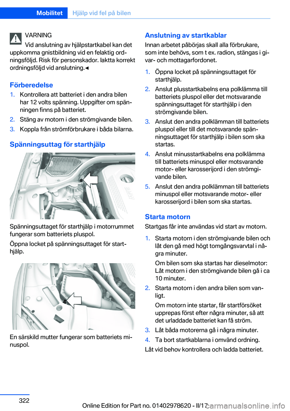 BMW 7 SERIES 2018  InstruktionsbÖcker (in Swedish) �V�A�R�N�I�N�G
�V�i�d� �a�n�s�l�u�t�n�i�n�g� �a�v� �h�j�ä�l�p�s�t�a�r�t�k�a�b�e�l� �k�a�n� �d�e�t
�u�p�p�k�o�m�m�a� �g�n�i�s�t�b�i�l�d�n�i�n�g� �v�i�d� �e�n� �f�e�l�a�k�t�i�g� �o�r�dj
�n�i�n�g�s�f�