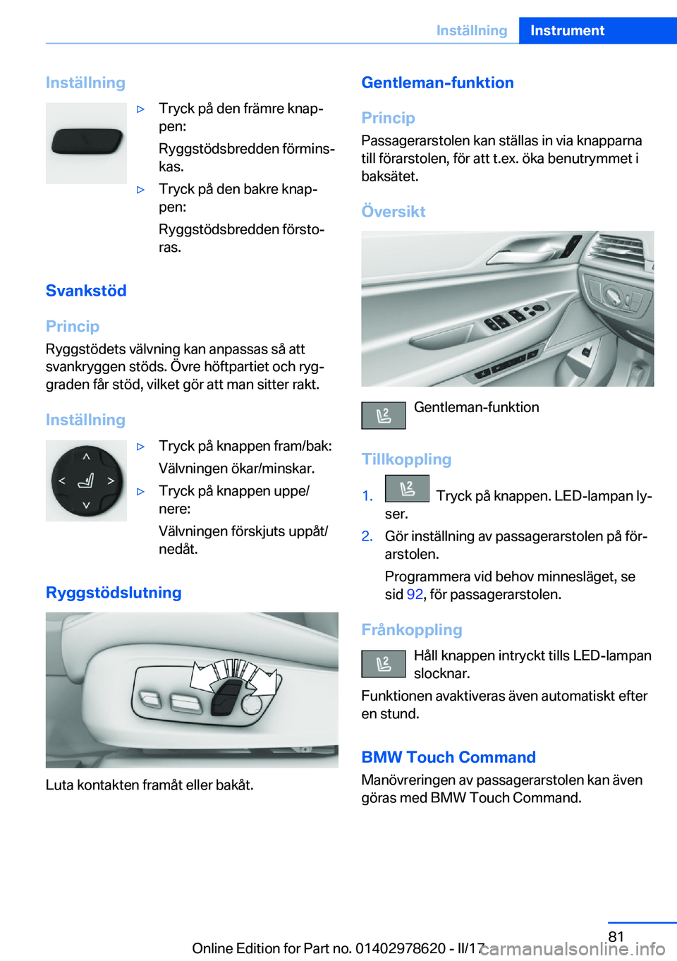 BMW 7 SERIES 2018  InstruktionsbÖcker (in Swedish) �I�n�s�t�ä�l�l�n�i�n�g'y�T�r�y�c�k� �p�å� �d�e�n� �f�r�ä�m�r�e� �k�n�a�pj
�p�e�n�:
�R�y�g�g�s�t�ö�d�s�b�r�e�d�d�e�n� �f�ö�r�m�i�n�sj
�k�a�s�.'y�T�r�y�c�k� �p�å� �d�e�n� �b�a�k�r�e� �k�