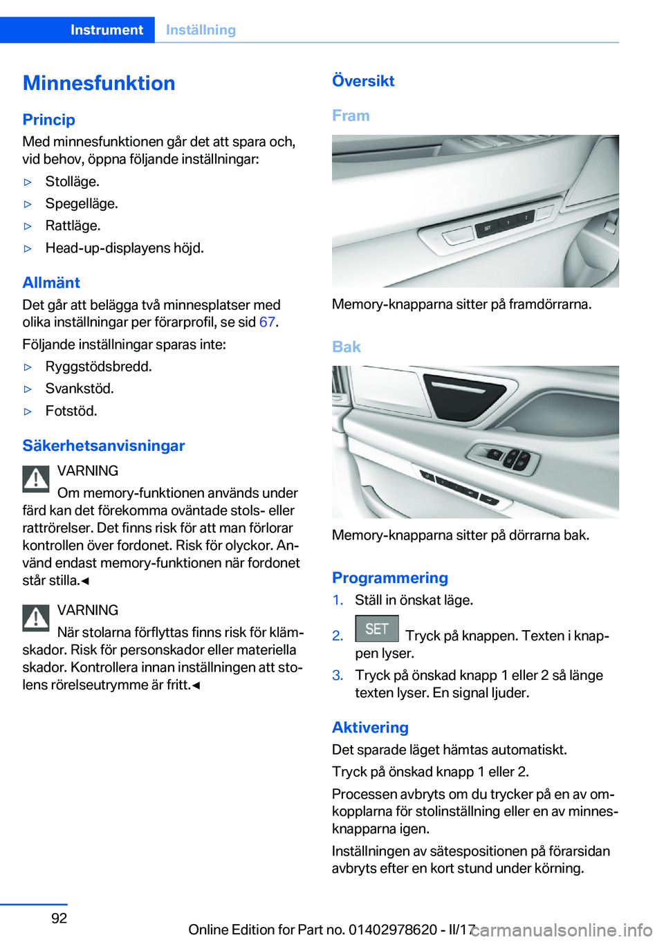 BMW 7 SERIES 2018  InstruktionsbÖcker (in Swedish) �M�i�n�n�e�s�f�u�n�k�t�i�o�n�P�r�i�n�c�i�p �M�e�d� �m�i�n�n�e�s�f�u�n�k�t�i�o�n�e�n� �g�å�r� �d�e�t� �a�t�t� �s�p�a�r�a� �o�c�h�,�v�i�d� �b�e�h�o�v�,� �ö�p�p�n�a� �f�ö�l�j�a�n�d�e� �i�n�s�t�ä�l�l�