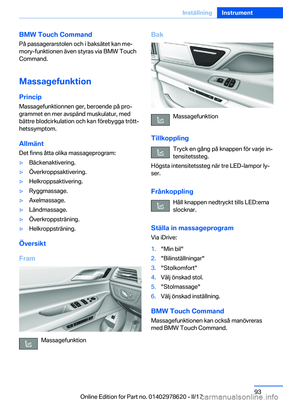 BMW 7 SERIES 2018  InstruktionsbÖcker (in Swedish) �B�M�W��T�o�u�c�h��C�o�m�m�a�n�d
�P�å� �p�a�s�s�a�g�e�r�a�r�s�t�o�l�e�n� �o�c�h� �i� �b�a�k�s�ä�t�e�t� �k�a�n� �m�ej
�m�o�r�y�-�f�u�n�k�t�i�o�n�e�n� �ä�v�e�n� �s�t�y�r�a�s� �v�i�a� �B�M�W� �T�o�