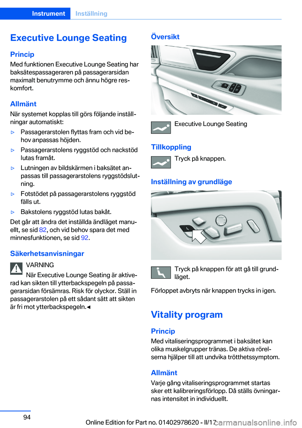 BMW 7 SERIES 2018  InstruktionsbÖcker (in Swedish) �E�x�e�c�u�t�i�v�e��L�o�u�n�g�e��S�e�a�t�i�n�g
�P�r�i�n�c�i�p �M�e�d� �f�u�n�k�t�i�o�n�e�n� �E�x�e�c�u�t�i�v�e� �L�o�u�n�g�e� �S�e�a�t�i�n�g� �h�a�r
�b�a�k�s�ä�t�e�s�p�a�s�s�a�g�e�r�a�r�e�n� �p�å�
