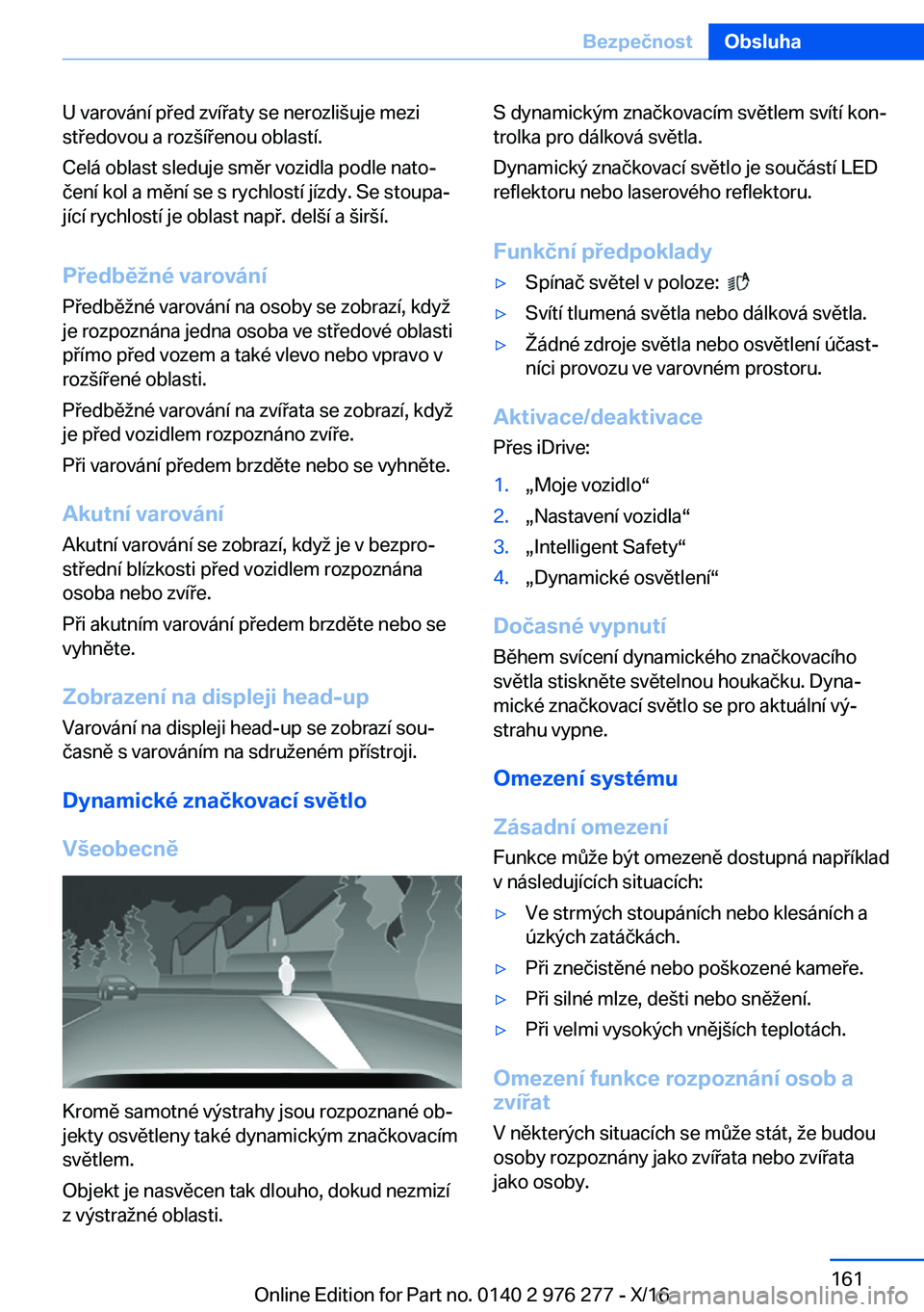 BMW 7 SERIES 2017  Návod na použití (in Czech) �U� �v�a�r�o�v�á�n�í� �p �e�d� �z�v�í �a�t�y� �s�e� �n�e�r�o�z�l�i (�u�j�e� �m�e�z�i�s�t �e�d�o�v�o�u� �a� �r�o�z (�í �e�n�o�u� �o�b�l�a�s�t�í�.
�C�e�l�á� �o�b�l�a�s�t� �s�l�e�d�u�j�e� �s�m�