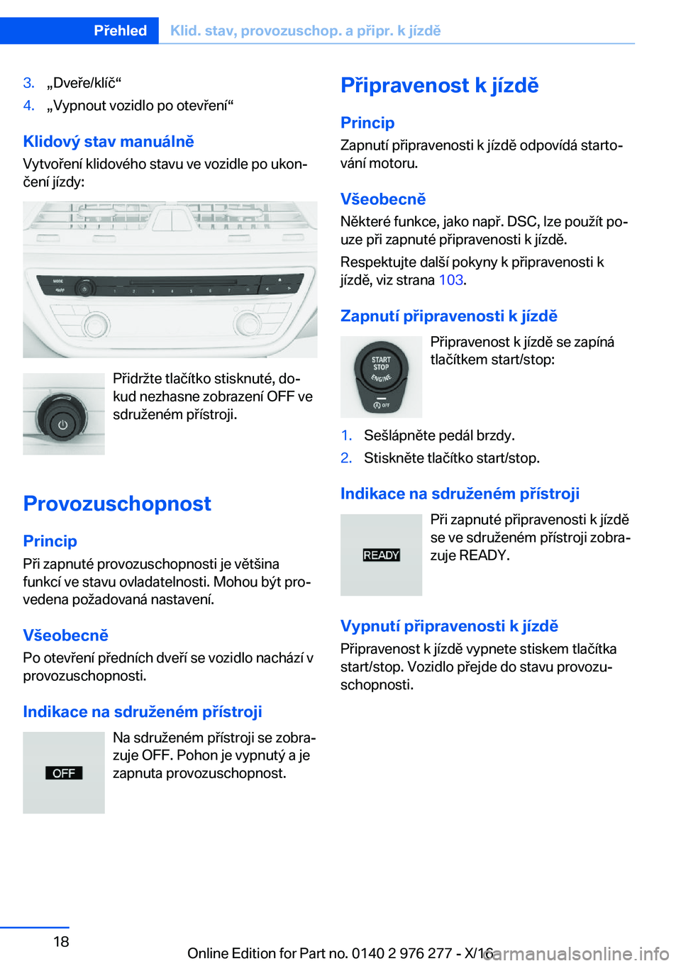 BMW 7 SERIES 2017  Návod na použití (in Czech) �3�.x�D�v�e �e�/�k�l�í�čv�4�.x�V�y�p�n�o�u�t� �v�o�z�i�d�l�o� �p�o� �o�t�e�v �e�n�ív
�K�l�i�d�o�v�