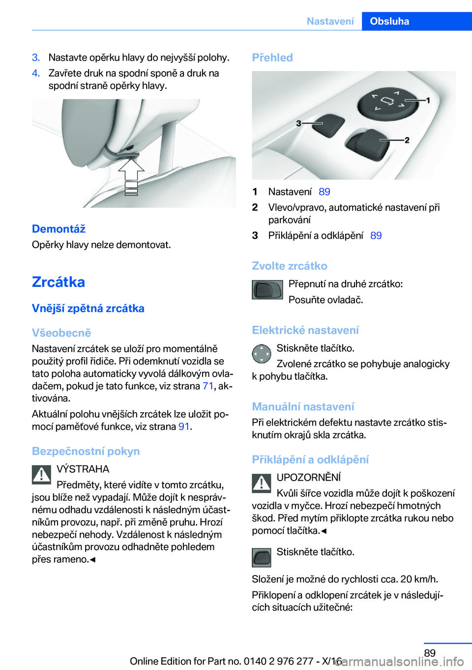 BMW 7 SERIES 2017  Návod na použití (in Czech) �3�.�N�a�s�t�a�v�t�e� �o�p�ě�r�k�u� �h�l�a�v�y� �d�o� �n�e�j�v�y ( (�í� �p�o�l�o�h�y�.�4�.�Z�a�v �e�t�e� �d�r�u�k� �n�a� �s�p�o�d�n�í� �s�p�o�n�ě� �a� �d�r�u�k� �n�a
�s�p�o�d�n�í� �s�t�r�a�n�ě�