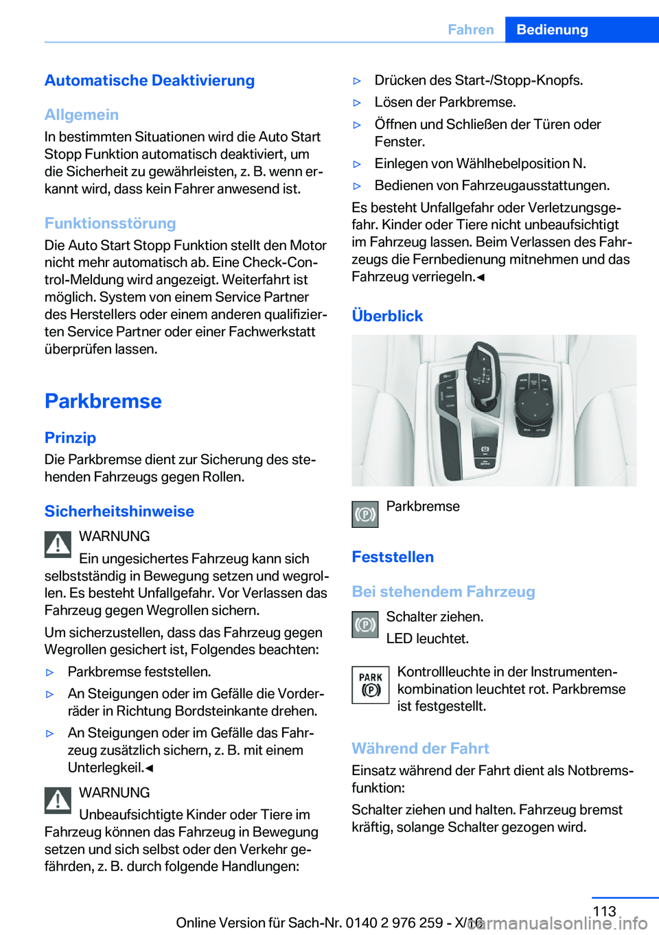 BMW 7 SERIES 2017  Betriebsanleitungen (in German) �A�u�t�o�m�a�t�i�s�c�h�e��D�e�a�k�t�i�v�i�e�r�u�n�g
�A�l�l�g�e�m�e�i�n �I�n� �b�e�s�t�i�m�m�t�e�n� �S�i�t�u�a�t�i�o�n�e�n� �w�i�r�d� �d�i�e� �A�u�t�o� �S�t�a�r�t�S�t�o�p�p� �F�u�n�k�t�i�o�n� �a�u�t�o