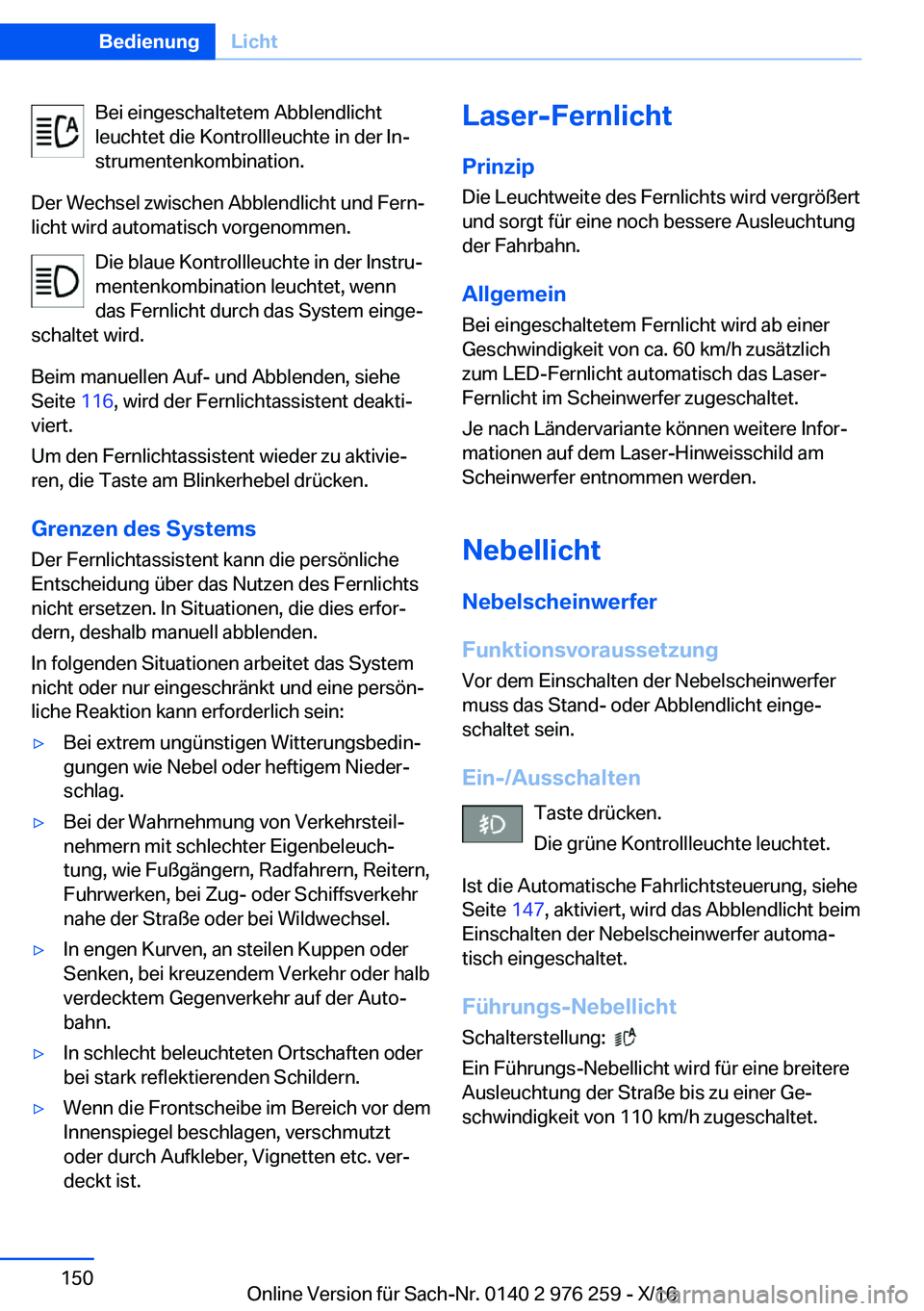 BMW 7 SERIES 2017  Betriebsanleitungen (in German) �B�e�i� �e�i�n�g�e�s�c�h�a�l�t�e�t�e�m� �A�b�b�l�e�n�d�l�i�c�h�t
�l�e�u�c�h�t�e�t� �d�i�e� �K�o�n�t�r�o�l�l�l�e�u�c�h�t�e� �i�n� �d�e�r� �I�nj
�s�t�r�u�m�e�n�t�e�n�k�o�m�b�i�n�a�t�i�o�n�.
�D�e�r� �W�