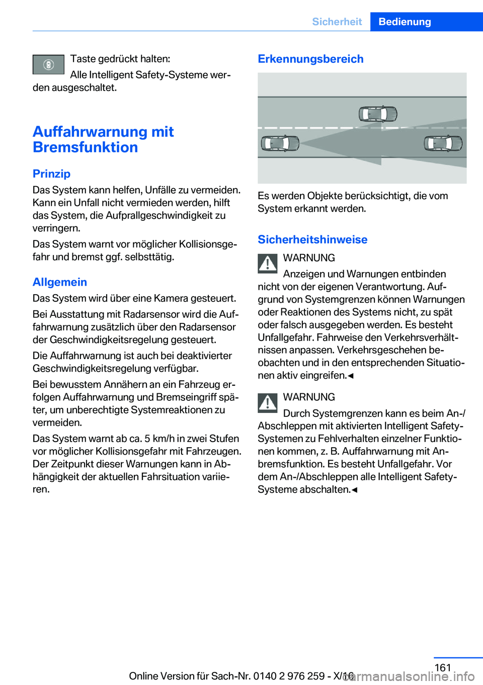 BMW 7 SERIES 2017  Betriebsanleitungen (in German) �T�a�s�t�e� �g�e�d�r�ü�c�k�t� �h�a�l�t�e�n�:
�A�l�l�e� �I�n�t�e�l�l�i�g�e�n�t� �S�a�f�e�t�y�-�S�y�s�t�e�m�e� �w�e�rj
�d�e�n� �a�u�s�g�e�s�c�h�a�l�t�e�t�.
�A�u�f�f�a�h�r�w�a�r�n�u�n�g��m�i�t
�B�r�e�