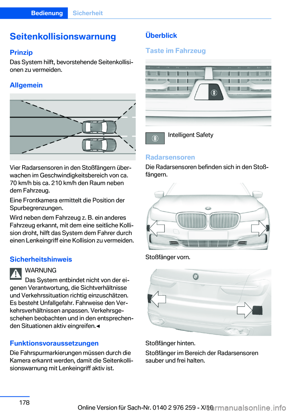 BMW 7 SERIES 2017  Betriebsanleitungen (in German) �S�e�i�t�e�n�k�o�l�l�i�s�i�o�n�s�w�a�r�n�u�n�g
�P�r�i�n�z�i�p �D�a�s� �S�y�s�t�e�m� �h�i�l�f�t�,� �b�e�v�o�r�s�t�e�h�e�n�d�e� �S�e�i�t�e�n�k�o�l�l�i�s�ij
�o�n�e�n� �z�u� �v�e�r�m�e�i�d�e�n�.
�A�l�l�g