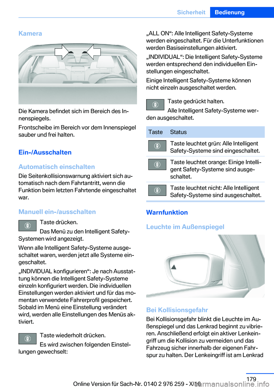 BMW 7 SERIES 2017  Betriebsanleitungen (in German) �K�a�m�e�r�a
�D�i�e� �K�a�m�e�r�a� �b�e�f�i�n�d�e�t� �s�i�c�h� �i�m� �B�e�r�e�i�c�h� �d�e�s� �I�nj�n�e�n�s�p�i�e�g�e�l�s�.
�F�r�o�n�t�s�c�h�e�i�b�e� �i�m� �B�e�r�e�i�c�h� �v�o�r� �d�e�m� �I�n�n�e�n�s