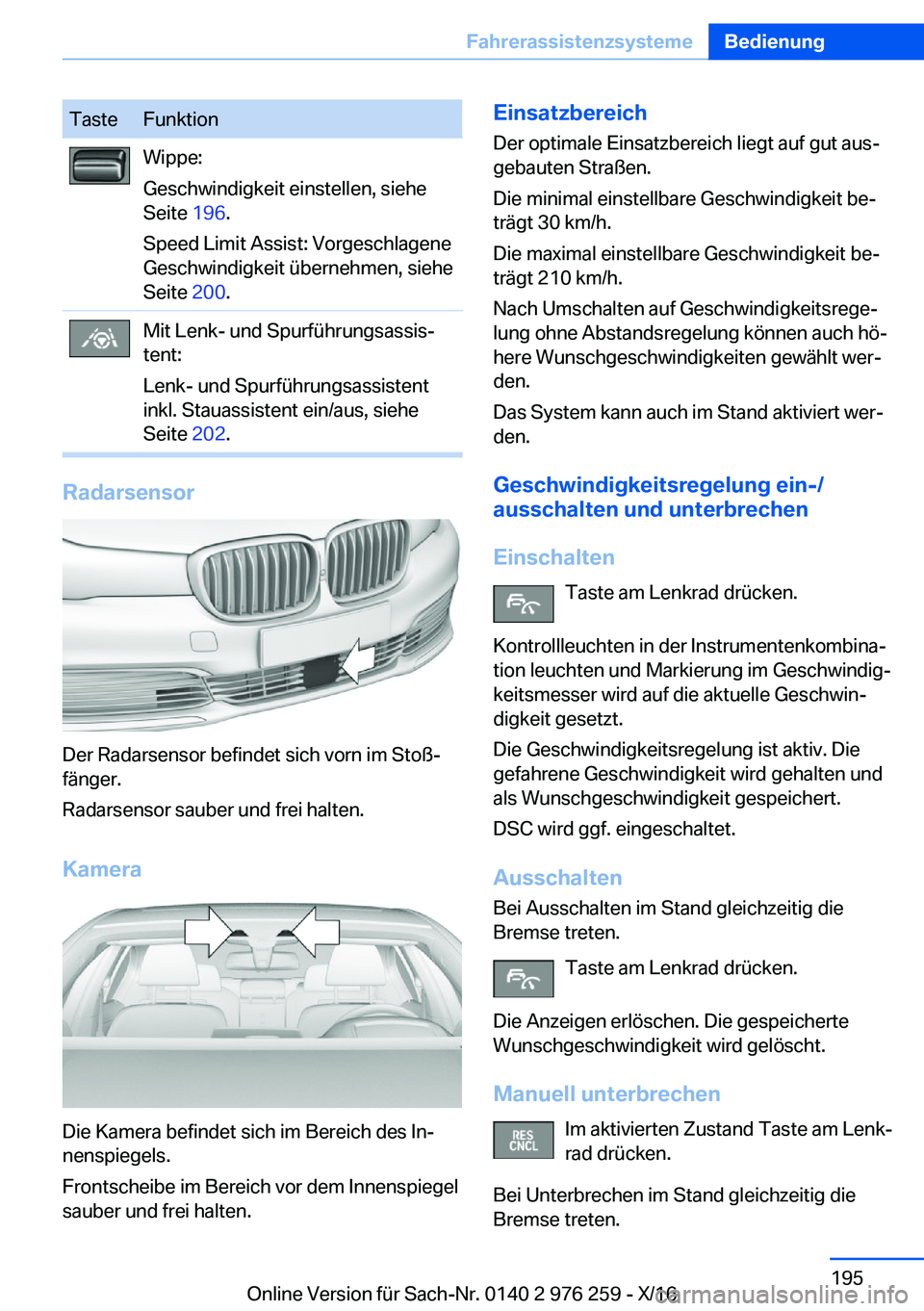BMW 7 SERIES 2017  Betriebsanleitungen (in German) �T�a�s�t�e�F�u�n�k�t�i�o�n�W�i�p�p�e�:
�G�e�s�c�h�w�i�n�d�i�g�k�e�i�t� �e�i�n�s�t�e�l�l�e�n�,� �s�i�e�h�e
�S�e�i�t�e�  �1�9�6�.
�S�p�e�e�d� �L�i�m�i�t� �A�s�s�i�s�t�:� �V�o�r�g�e�s�c�h�l�a�g�e�n�e
�G�
