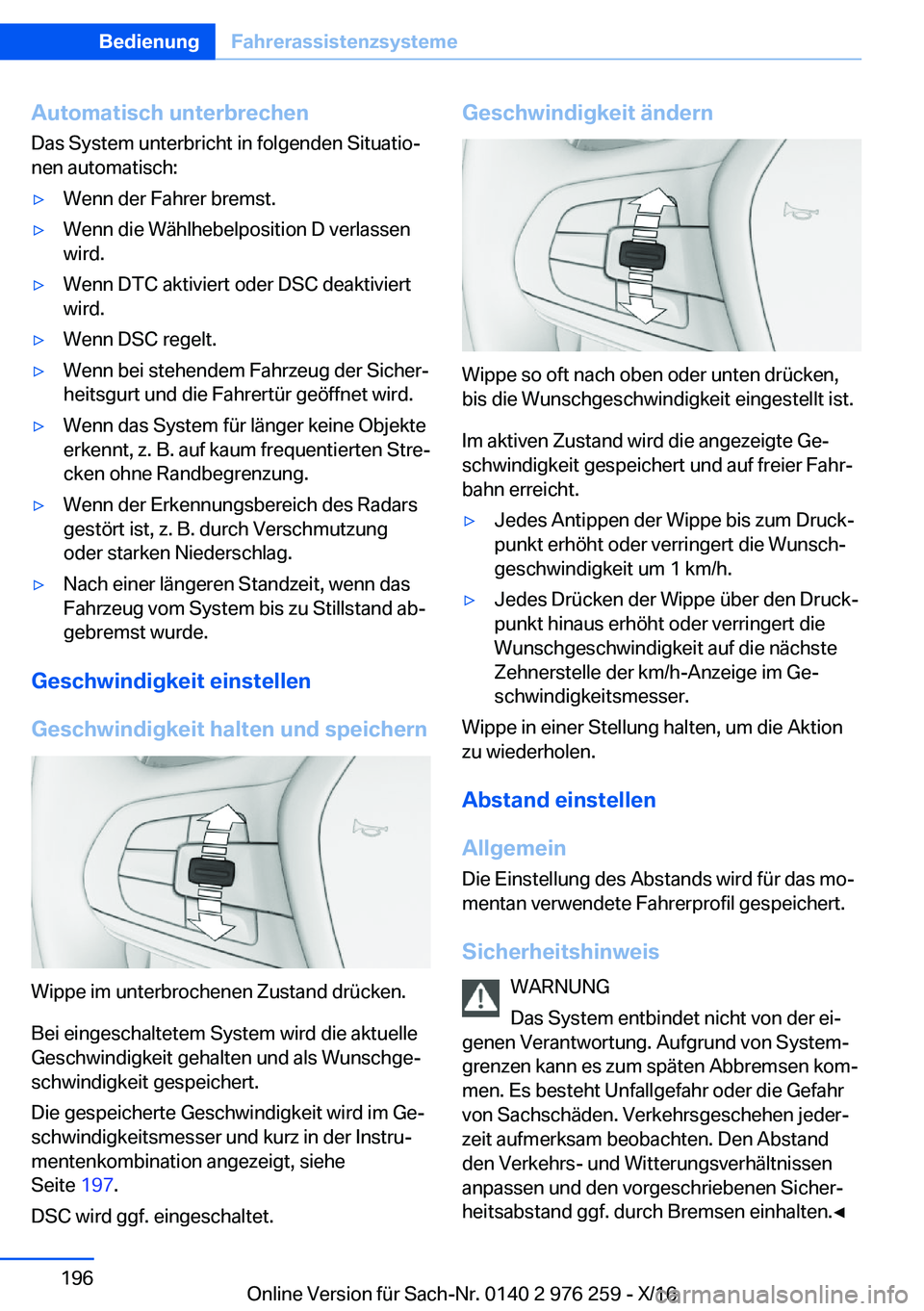 BMW 7 SERIES 2017  Betriebsanleitungen (in German) �A�u�t�o�m�a�t�i�s�c�h��u�n�t�e�r�b�r�e�c�h�e�n
�D�a�s� �S�y�s�t�e�m� �u�n�t�e�r�b�r�i�c�h�t� �i�n� �f�o�l�g�e�n�d�e�n� �S�i�t�u�a�t�i�oj
�n�e�n� �a�u�t�o�m�a�t�i�s�c�h�:'y�W�e�n�n� �d�e�r� �F�a