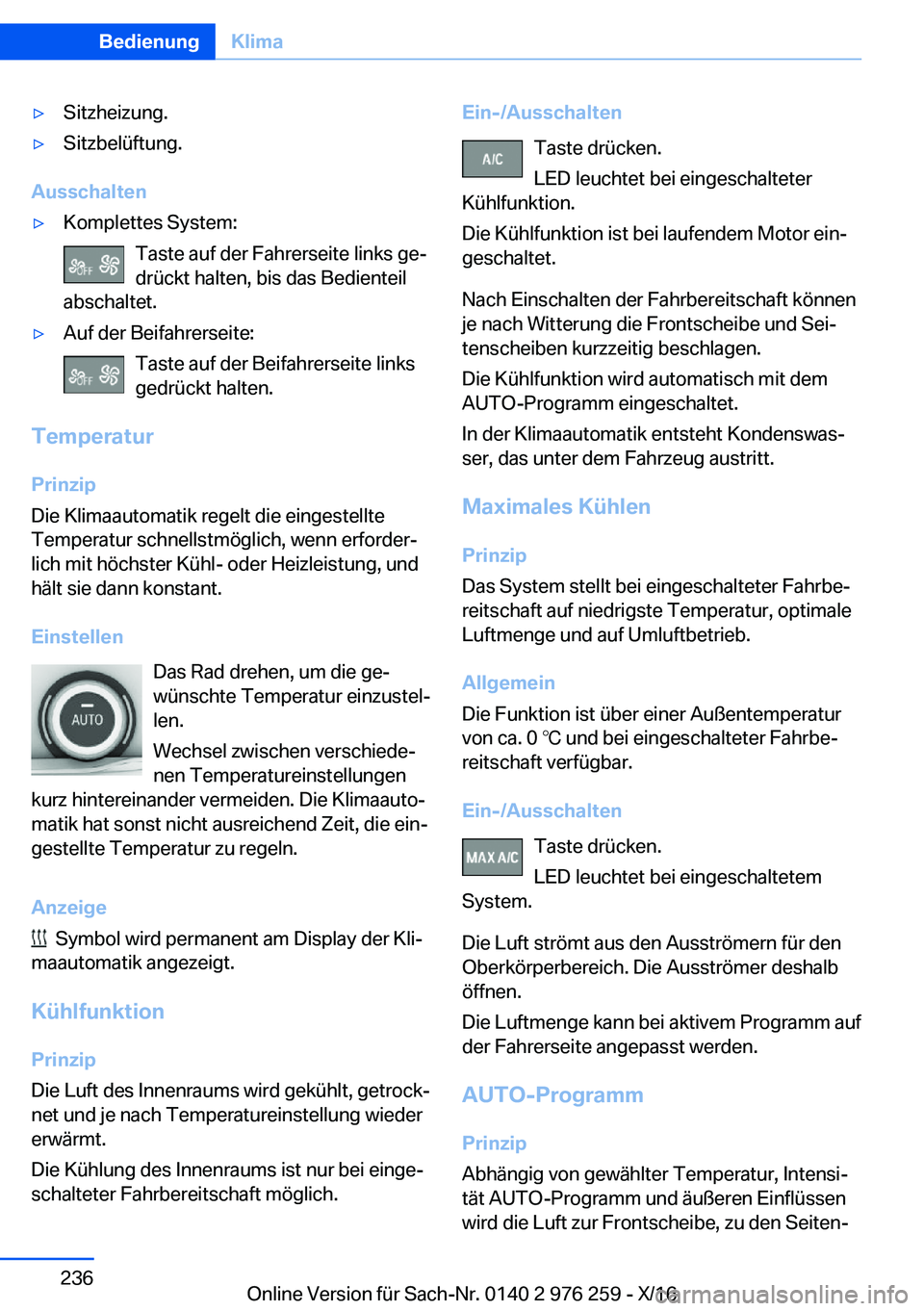 BMW 7 SERIES 2017  Betriebsanleitungen (in German) 'y�S�i�t�z�h�e�i�z�u�n�g�.'y�S�i�t�z�b�e�l�ü�f�t�u�n�g�.
�A�u�s�s�c�h�a�l�t�e�n
'y�K�o�m�p�l�e�t�t�e�s� �S�y�s�t�e�m�:�T�a�s�t�e� �a�u�f� �d�e�r� �F�a�h�r�e�r�s�e�i�t�e� �l�i�n�k�s� �g�e