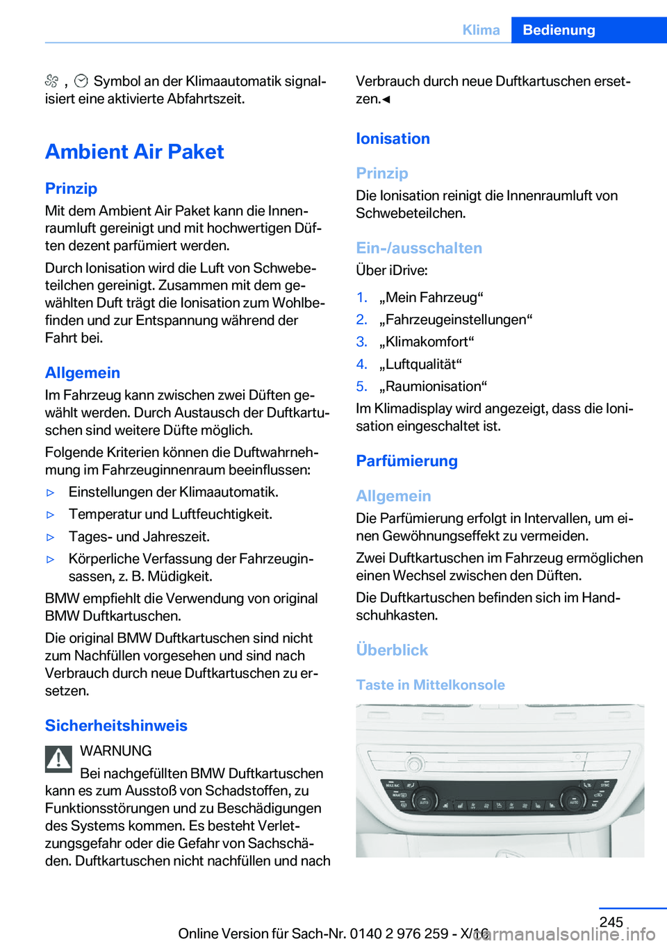 BMW 7 SERIES 2017  Betriebsanleitungen (in German) � � �,� � � � �S�y�m�b�o�l� �a�n� �d�e�r� �K�l�i�m�a�a�u�t�o�m�a�t�i�k� �s�i�g�n�a�lj
�i�s�i�e�r�t� �e�i�n�e� �a�k�t�i�v�i�e�r�t�e� �A�b�f�a�h�r�t�s�z�e�i�t�.
�A�m�b�i�e�n�t��A�i�r��P�a�k�e�t �P�r�
