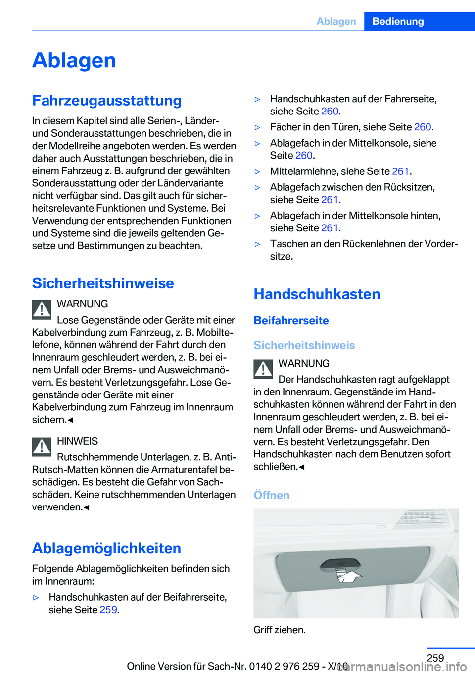BMW 7 SERIES 2017  Betriebsanleitungen (in German) �A�b�l�a�g�e�n�F�a�h�r�z�e�u�g�a�u�s�s�t�a�t�t�u�n�g�I�n� �d�i�e�s�e�m� �K�a�p�i�t�e�l� �s�i�n�d� �a�l�l�e� �S�e�r�i�e�n�-�,� �L�ä�n�d�e�r�-
�u�n�d� �S�o�n�d�e�r�a�u�s�s�t�a�t�t�u�n�g�e�n� �b�e�s�c�h