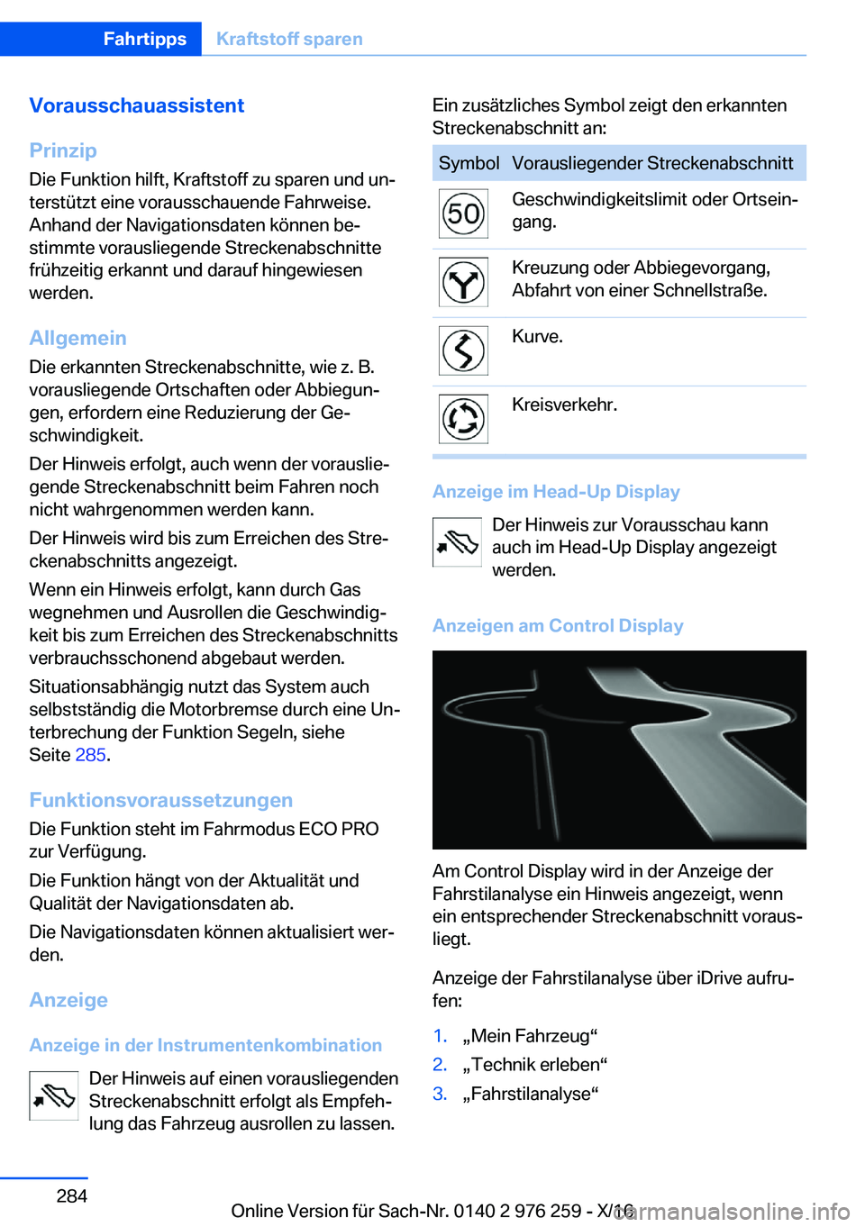 BMW 7 SERIES 2017  Betriebsanleitungen (in German) �V�o�r�a�u�s�s�c�h�a�u�a�s�s�i�s�t�e�n�t
�P�r�i�n�z�i�p �D�i�e� �F�u�n�k�t�i�o�n� �h�i�l�f�t�,� �K�r�a�f�t�s�t�o�f�f� �z�u� �s�p�a�r�e�n� �u�n�d� �u�nj
�t�e�r�s�t�ü�t�z�t� �e�i�n�e� �v�o�r�a�u�s�s�c