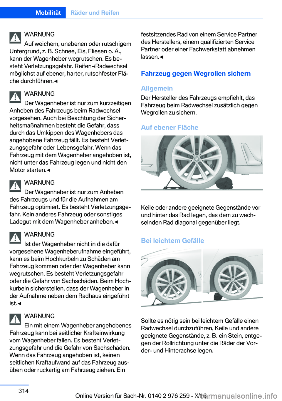 BMW 7 SERIES 2017  Betriebsanleitungen (in German) �W�A�R�N�U�N�G
�A�u�f� �w�e�i�c�h�e�m�,� �u�n�e�b�e�n�e�n� �o�d�e�r� �r�u�t�s�c�h�i�g�e�m
�U�n�t�e�r�g�r�u�n�d�,� �z�.� �B�.� �S�c�h�n�e�e�,� �E�i�s�,� �F�l�i�e�s�e�n� �o�.� �