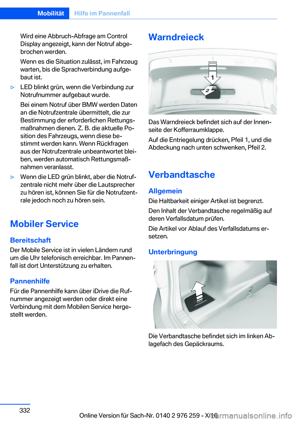 BMW 7 SERIES 2017  Betriebsanleitungen (in German) �W�i�r�d� �e�i�n�e� �A�b�b�r�u�c�h�-�A�b�f�r�a�g�e� �a�m� �C�o�n�t�r�o�l�D�i�s�p�l�a�y� �a�n�g�e�z�e�i�g�t�,� �k�a�n�n� �d�e�r� �N�o�t�r�u�f� �a�b�g�ej
�b�r�o�c�h�e�n� �w�e�r�d�e�n�.
�W�e�n�n� �e�s� 