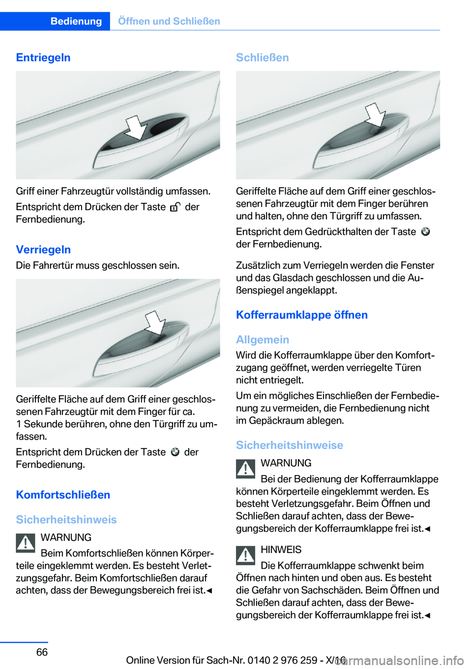 BMW 7 SERIES 2017  Betriebsanleitungen (in German) �E�n�t�r�i�e�g�e�l�n
�G�r�i�f�f� �e�i�n�e�r� �F�a�h�r�z�e�u�g�t�ü�r� �v�o�l�l�s�t�ä�n�d�i�g� �u�m�f�a�s�s�e�n�.�E�n�t�s�p�r�i�c�h�t� �d�e�m� �D�r�ü�c�k�e�n� �d�e�r� �T�a�s�t�e� � 
� � �d�e�r
�F�e�r