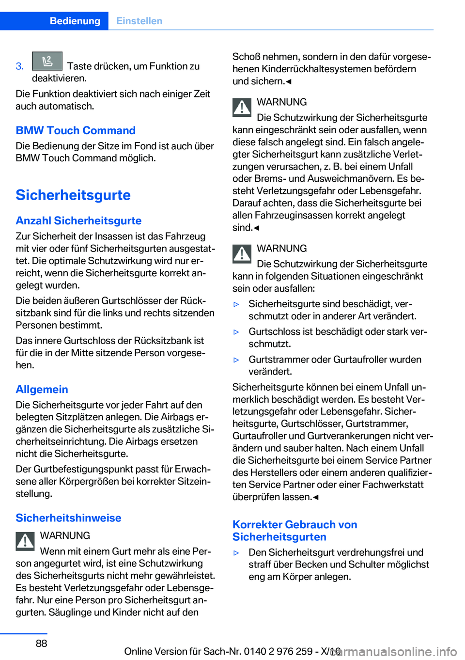 BMW 7 SERIES 2017  Betriebsanleitungen (in German) �3�.� � �T�a�s�t�e� �d�r�ü�c�k�e�n�,� �u�m� �F�u�n�k�t�i�o�n� �z�u
�d�e�a�k�t�i�v�i�e�r�e�n�.
�D�i�e� �F�u�n�k�t�i�o�n� �d�e�a�k�t�i�v�i�e�r�t� �s�i�c�h� �n�a�c�h� �e�i�n�i�g�e�r� �Z�e�i�t
�a�u�c�h� 