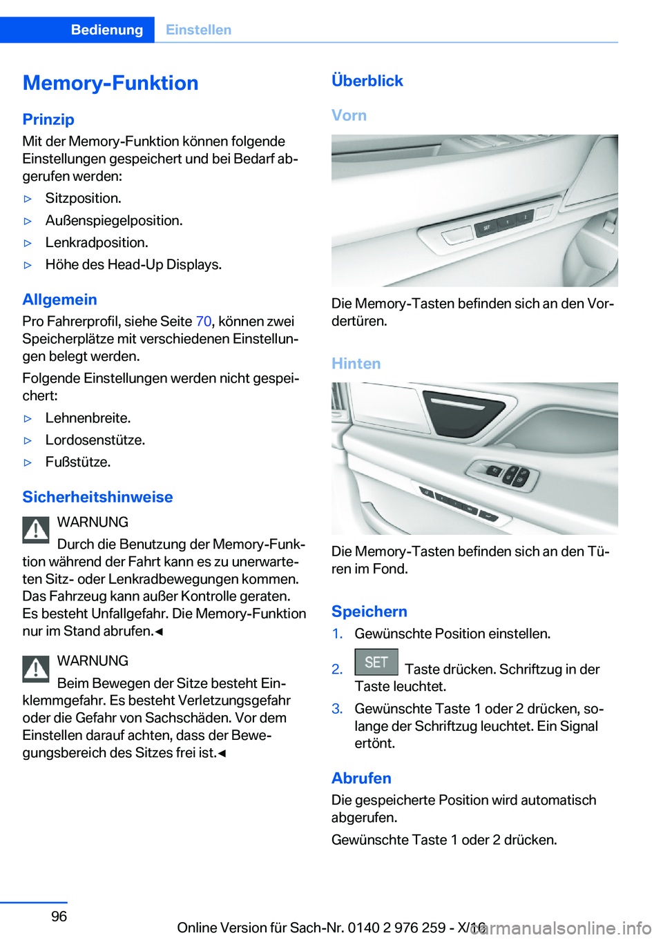 BMW 7 SERIES 2017  Betriebsanleitungen (in German) �M�e�m�o�r�y�-�F�u�n�k�t�i�o�n�P�r�i�n�z�i�p
�M�i�t� �d�e�r� �M�e�m�o�r�y�-�F�u�n�k�t�i�o�n� �k�ö�n�n�e�n� �f�o�l�g�e�n�d�e
�E�i�n�s�t�e�l�l�u�n�g�e�n� �g�e�s�p�e�i�c�h�e�r�t� �u�n�d� �b�e�i� �B�e�d�