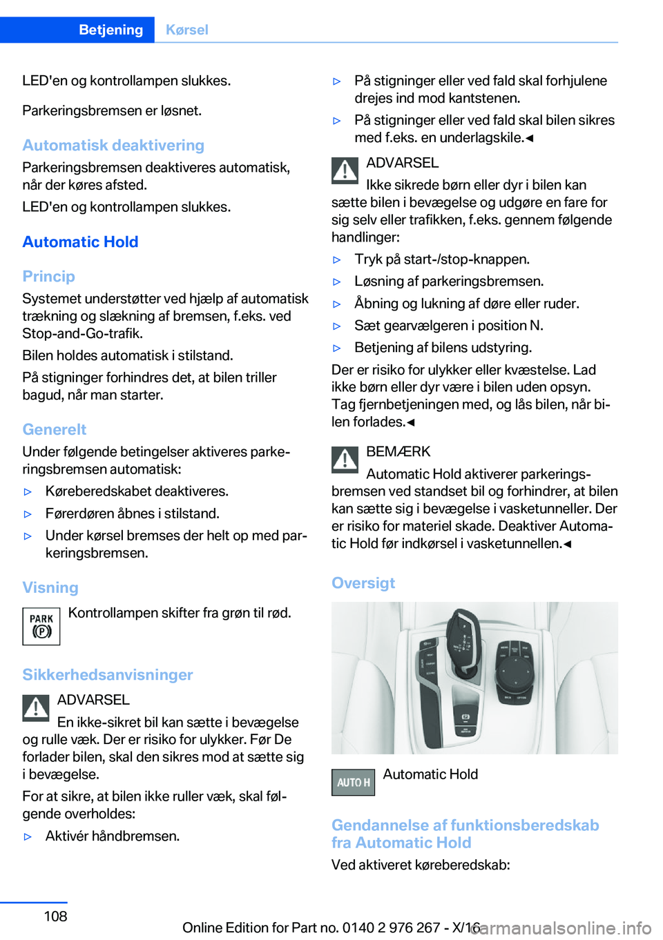 BMW 7 SERIES 2017  InstruktionsbØger (in Danish) �L�E�D�'�e�n� �o�g� �k�o�n�t�r�o�l�l�a�m�p�e�n� �s�l�u�k�k�e�s�.
�P�a�r�k�e�r�i�n�g�s�b�r�e�m�s�e�n� �e�r� �l�