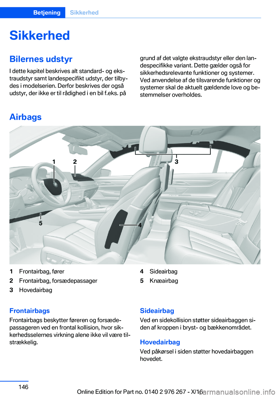 BMW 7 SERIES 2017  InstruktionsbØger (in Danish) �S�i�k�k�e�r�h�e�d�B�i�l�e�r�n�e�s��u�d�s�t�y�r�I� �d�e�t�t�e� �k�a�p�i�t�e�l� �b�e�s�k�r�i�v�e�s� �a�l�t� �s�t�a�n�d�a�r�d�-� �o�g� �e�k�sj
�t�r�a�u�d�s�t�y�r� �s�a�m�t� �l�a�n�d�e�s�p�e�c�i�f�i�k�