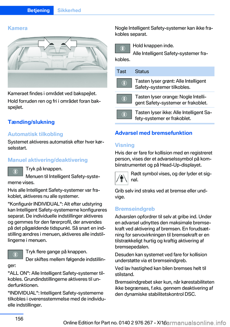 BMW 7 SERIES 2017  InstruktionsbØger (in Danish) �K�a�m�e�r�a
�K�a�m�e�r�a�e�t� �f�i�n�d�e�s� �i� �o�m�r�å�d�e�t� �v�e�d� �b�a�k�s�p�e�j�l�e�t�.�H�o�l�d� �f�o�r�r�u�d�e�n� �r�e�n� �o�g� �f�r�i� �i� �o�m�r�å�d�e�t� �f�o�r�a�n� �b�a�kj
�s�p�e�j�l�e