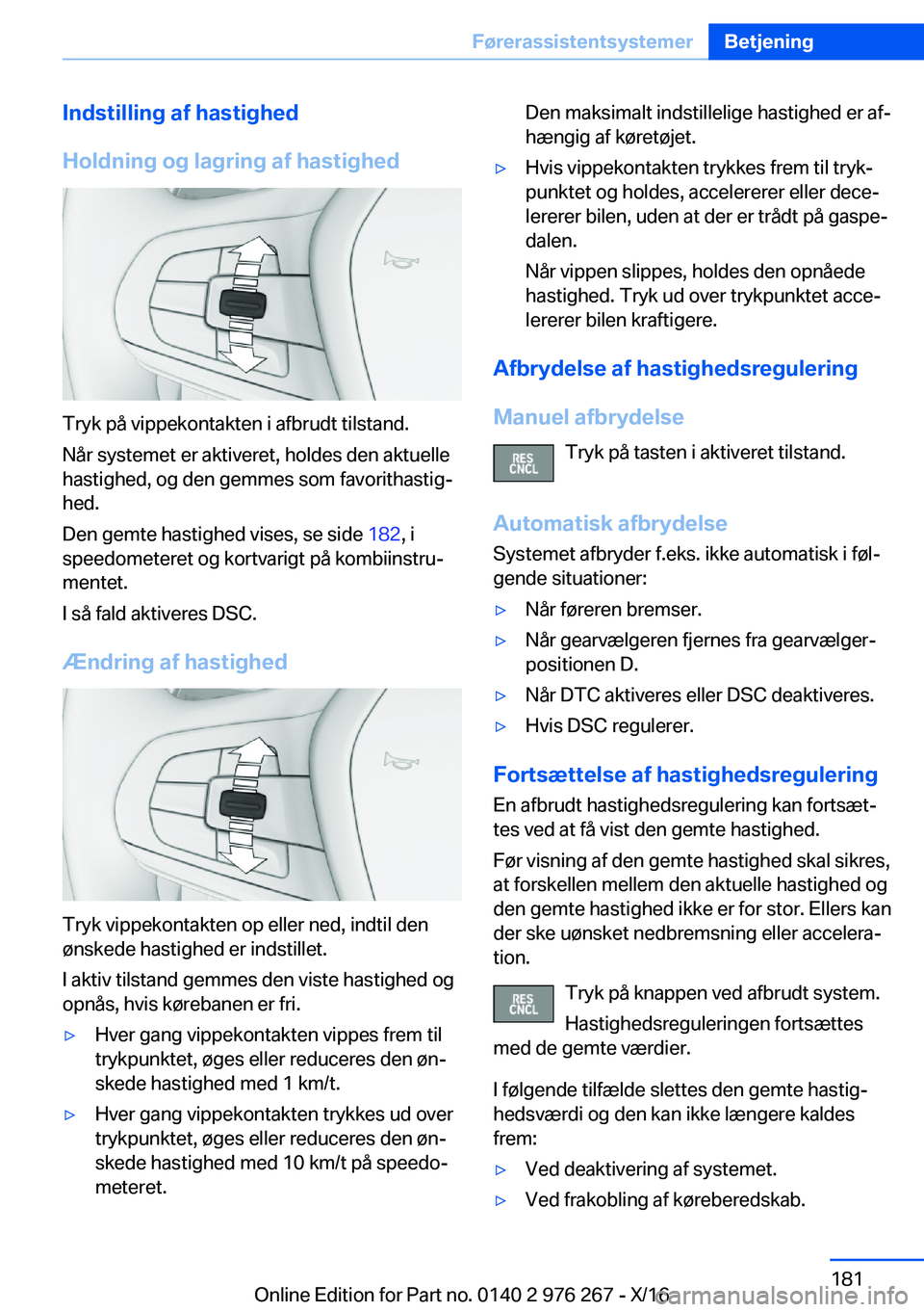 BMW 7 SERIES 2017  InstruktionsbØger (in Danish) �I�n�d�s�t�i�l�l�i�n�g��a�f��h�a�s�t�i�g�h�e�d
�H�o�l�d�n�i�n�g��o�g��l�a�g�r�i�n�g��a�f��h�a�s�t�i�g�h�e�d
�T�r�y�k� �p�å� �v�i�p�p�e�k�o�n�t�a�k�t�e�n� �i� �a�f�b�r�u�d�t� �t�i�l�s�t�a�n�d�.
