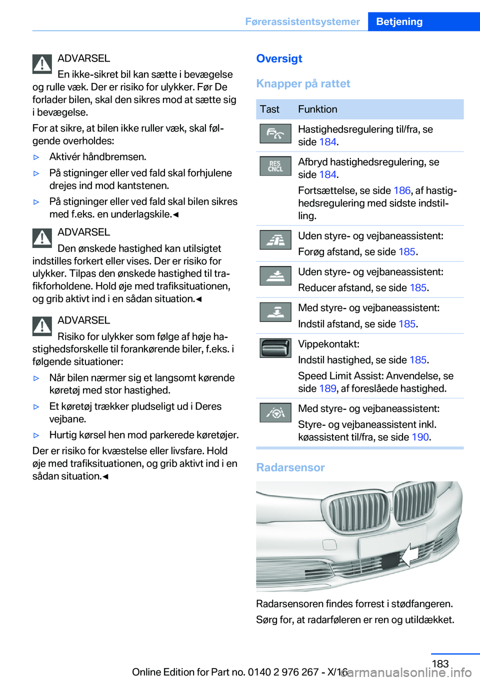 BMW 7 SERIES 2017  InstruktionsbØger (in Danish) �A�D�V�A�R�S�E�L
�E�n� �i�k�k�e�-�s�i�k�r�e�t� �b�i�l� �k�a�n� �s�æ�t�t�e� �i� �b�e�v�æ�g�e�l�s�e
�o�g� �r�u�l�l�e� �v�æ�k�.� �D�e�r� �e�r� �r�i�s�i�k�o� �f�o�r� �u�l�y�k�k�e�r�.� �F�