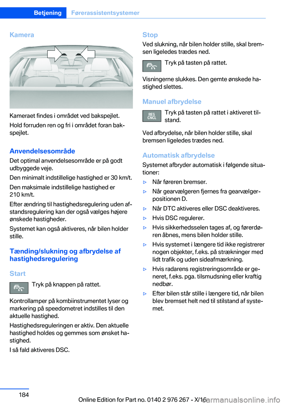 BMW 7 SERIES 2017  InstruktionsbØger (in Danish) �K�a�m�e�r�a
�K�a�m�e�r�a�e�t� �f�i�n�d�e�s� �i� �o�m�r�å�d�e�t� �v�e�d� �b�a�k�s�p�e�j�l�e�t�.�H�o�l�d� �f�o�r�r�u�d�e�n� �r�e�n� �o�g� �f�r�i� �i� �o�m�r�å�d�e�t� �f�o�r�a�n� �b�a�kj
�s�p�e�j�l�e