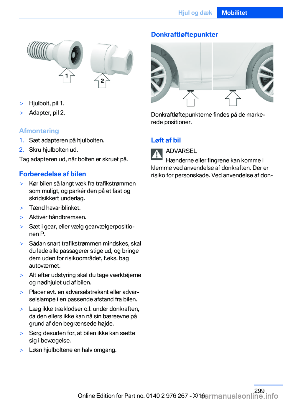 BMW 7 SERIES 2017  InstruktionsbØger (in Danish) 'y�H�j�u�l�b�o�l�t�,� �p�i�l� �1�.'y�A�d�a�p�t�e�r�,� �p�i�l� �2�.
�A�f�m�o�n�t�e�r�i�n�g
�1�.�S�æ�t� �a�d�a�p�t�e�r�e�n� �p�å� �h�j�u�l�b�o�l�t�e�n�.�2�.�S�k�r�u� �h�j�u�l�b�o�l�t�e�n� �u�d