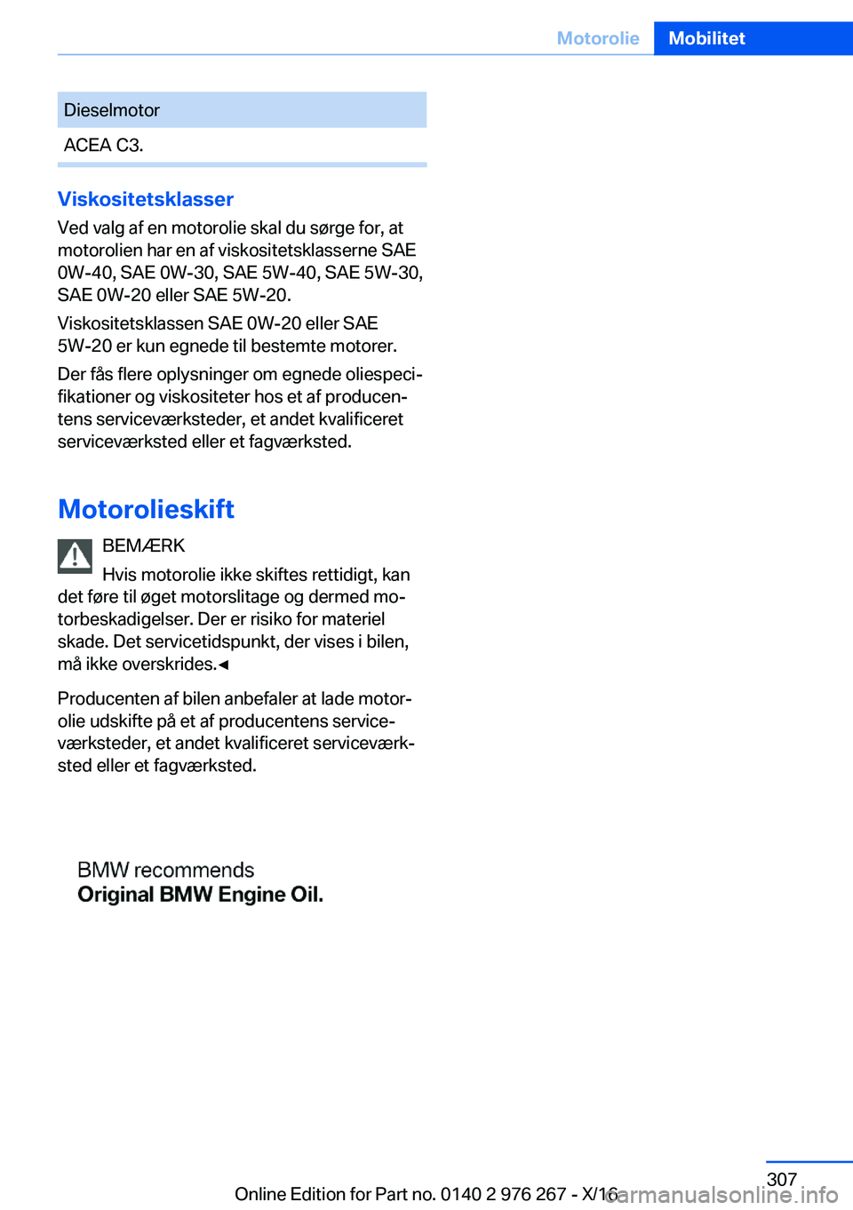 BMW 7 SERIES 2017  InstruktionsbØger (in Danish) �D�i�e�s�e�l�m�o�t�o�r�A�C�E�A� �C�3�.
�V�i�s�k�o�s�i�t�e�t�s�k�l�a�s�s�e�r�V�e�d� �v�a�l�g� �a�f� �e�n� �m�o�t�o�r�o�l�i�e� �s�k�a�l� �d�u� �s�