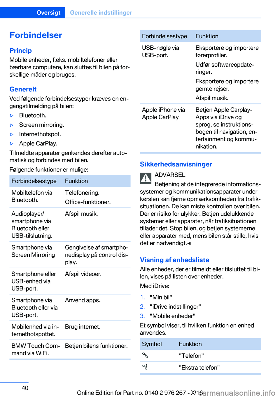 BMW 7 SERIES 2017  InstruktionsbØger (in Danish) �F�o�r�b�i�n�d�e�l�s�e�r
�P�r�i�n�c�i�p �M�o�b�i�l�e� �e�n�h�e�d�e�r�,� �f�.�e�k�s�.� �m�o�b�i�l�t�e�l�e�f�o�n�e�r� �e�l�l�e�r
�b�æ�r�b�a�r�e� �c�o�m�p�u�t�e�r�e�,� �k�a�n� �s�l�u�t�t�e�s� �t�i�l� �b
