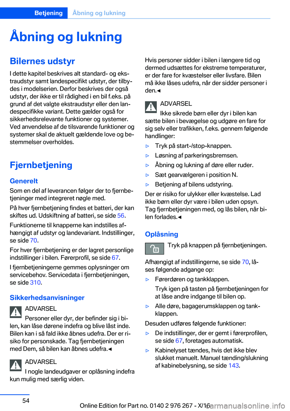 BMW 7 SERIES 2017  InstruktionsbØger (in Danish) �Å�b�n�i�n�g��o�g��l�u�k�n�i�n�g�B�i�l�e�r�n�e�s��u�d�s�t�y�r�I� �d�e�t�t�e� �k�a�p�i�t�e�l� �b�e�s�k�r�i�v�e�s� �a�l�t� �s�t�a�n�d�a�r�d�-� �o�g� �e�k�sj
�t�r�a�u�d�s�t�y�r� �s�a�m�t� �l�a�n�d�e